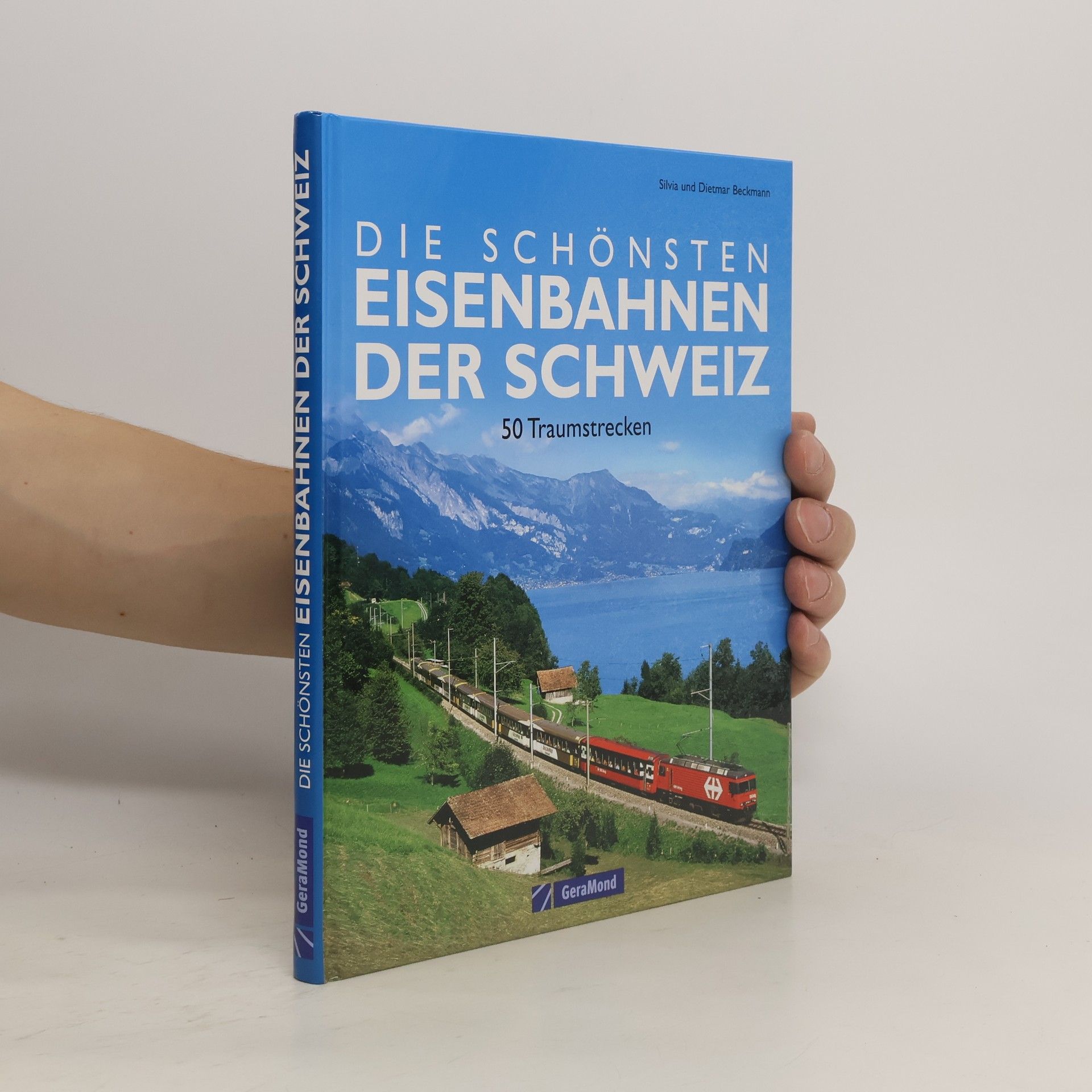 Silvia Beckmann Die schönsten Eisenbahnen der Schweiz