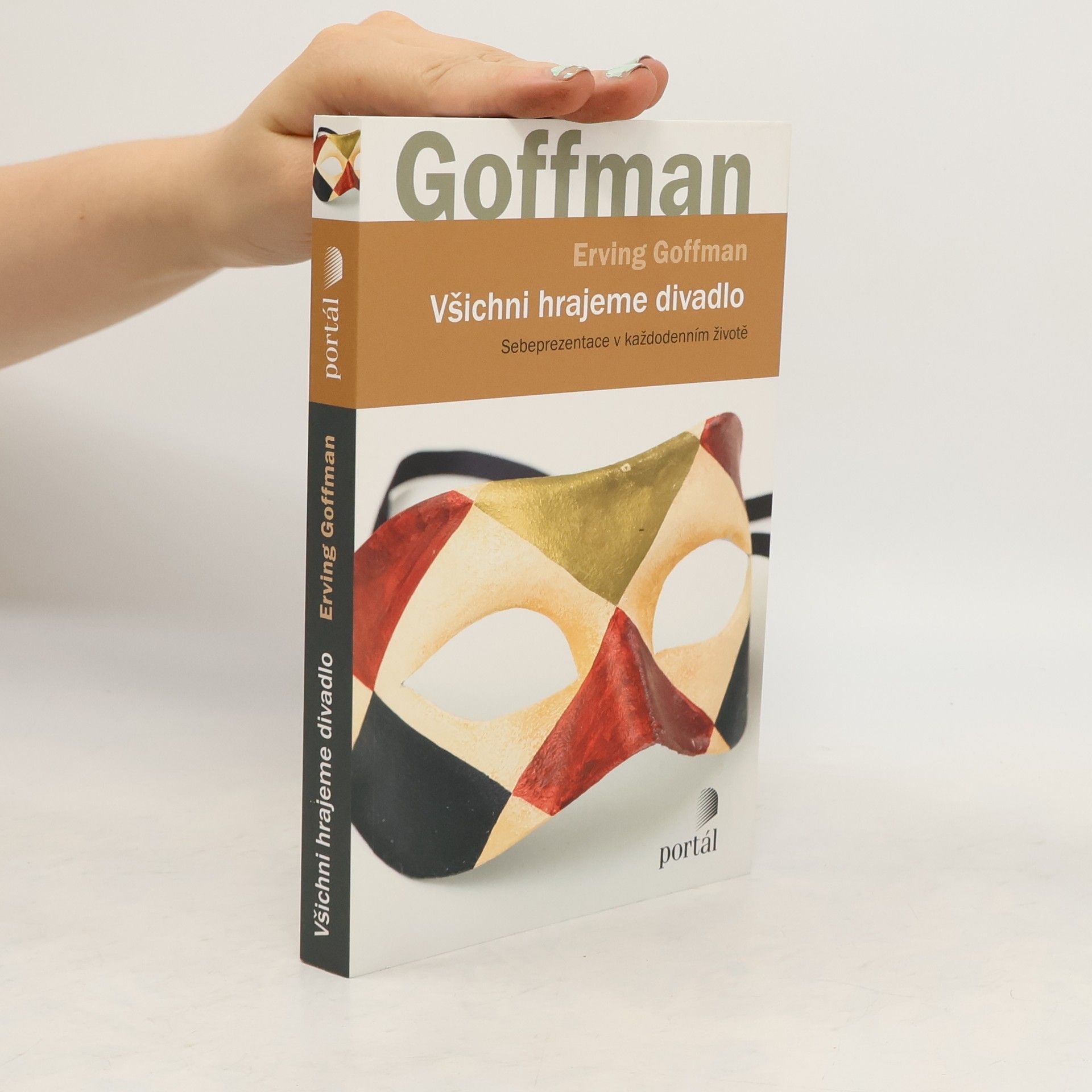 Erving Goffman Všichni hrajeme divadlo: Sebeprezentace v každodenním životě