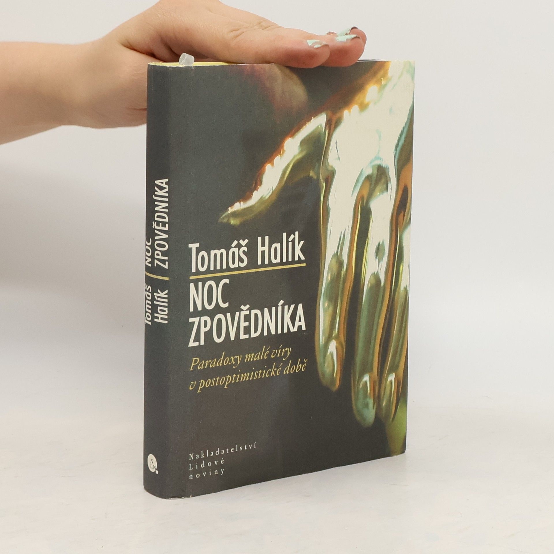 Tomáš Halík Noc zpovědníka : paradoxy malé víry v postoptimistické době