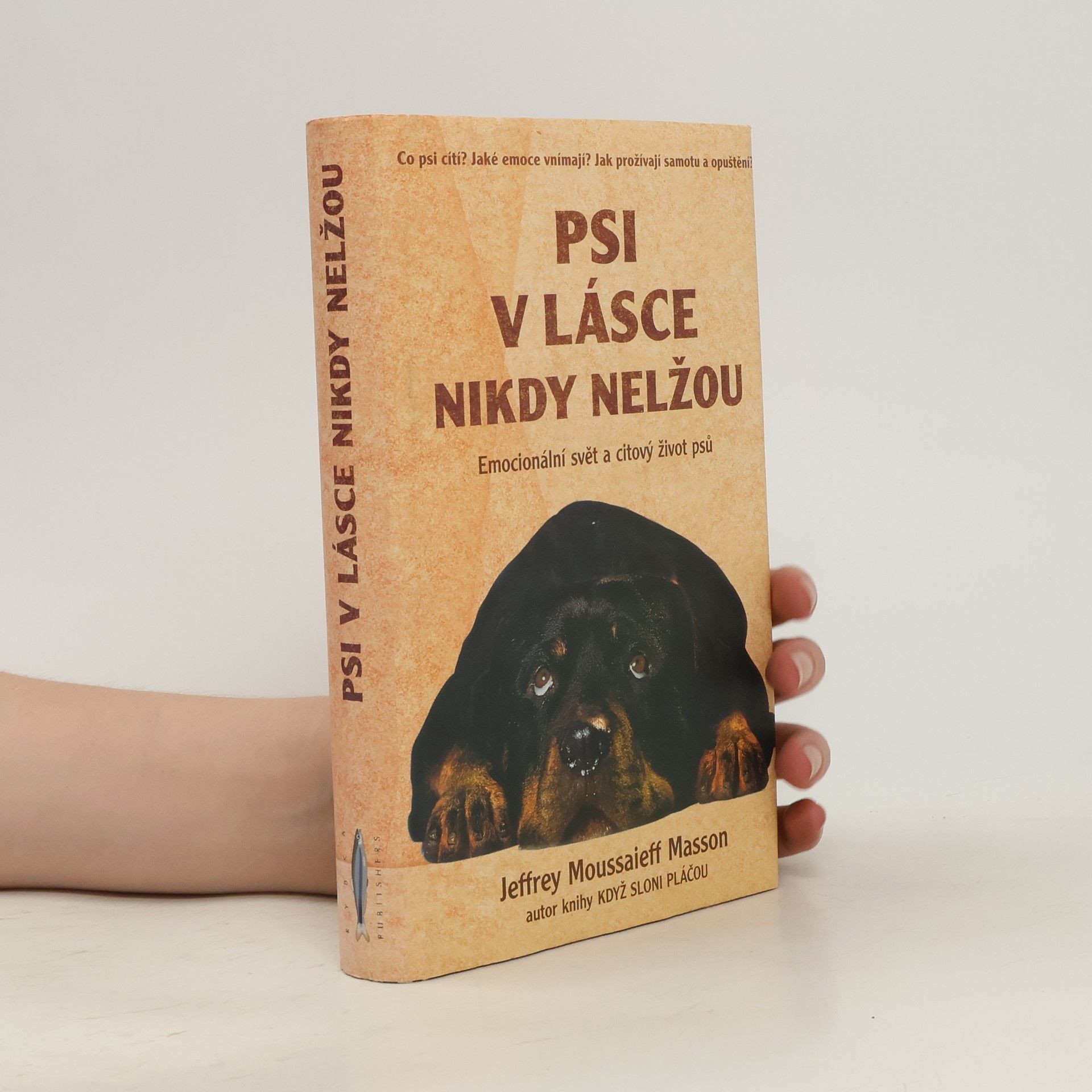 Jeffrey Moussaieff Masson Psi v lásce nikdy nelžou. Emocionální svět a citový život psů