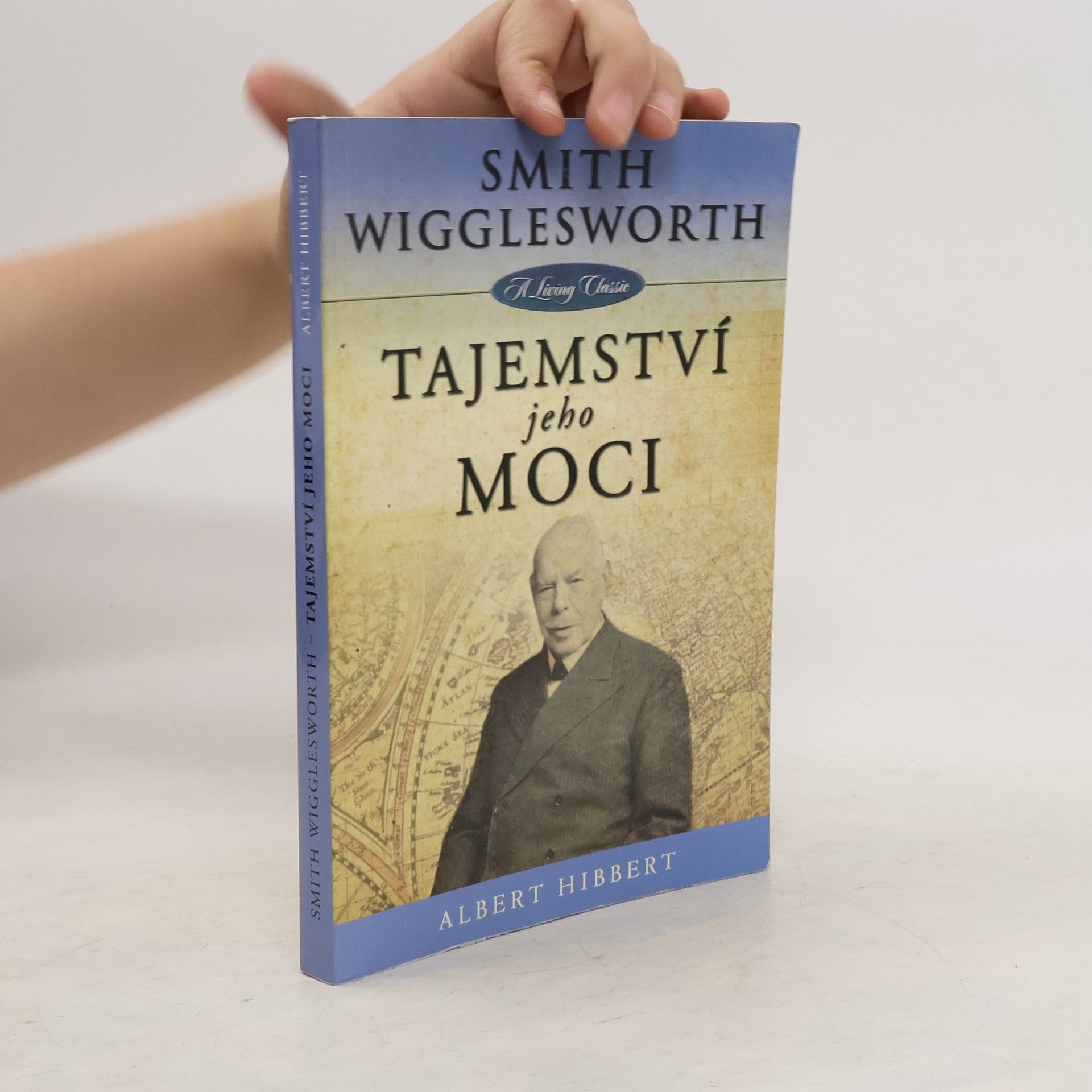 Albert Hibbert Smith Wigglesworth - Tajemství jeho moci