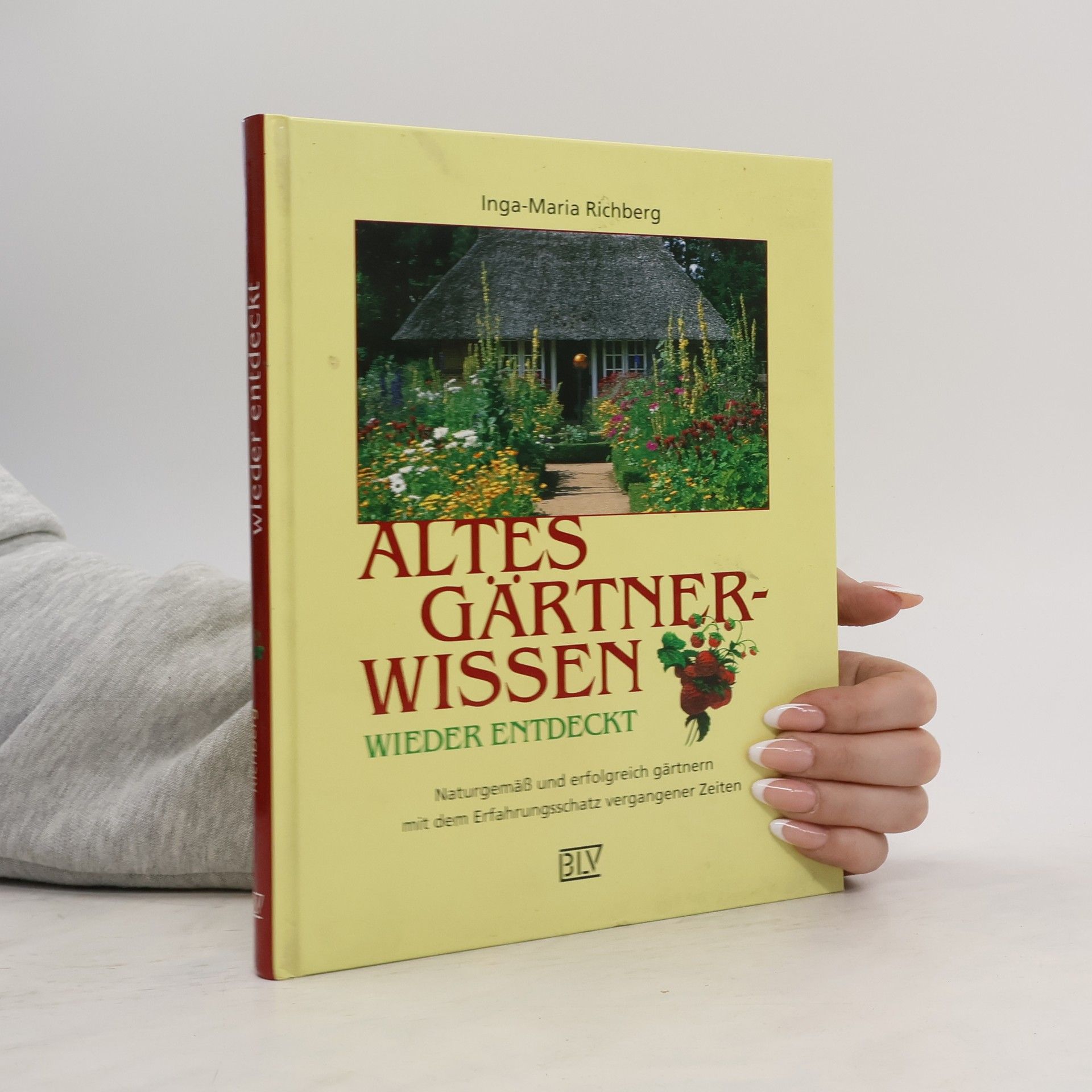 Inga-Maria Richberg Altes Gärtnerwissen wieder entdeckt