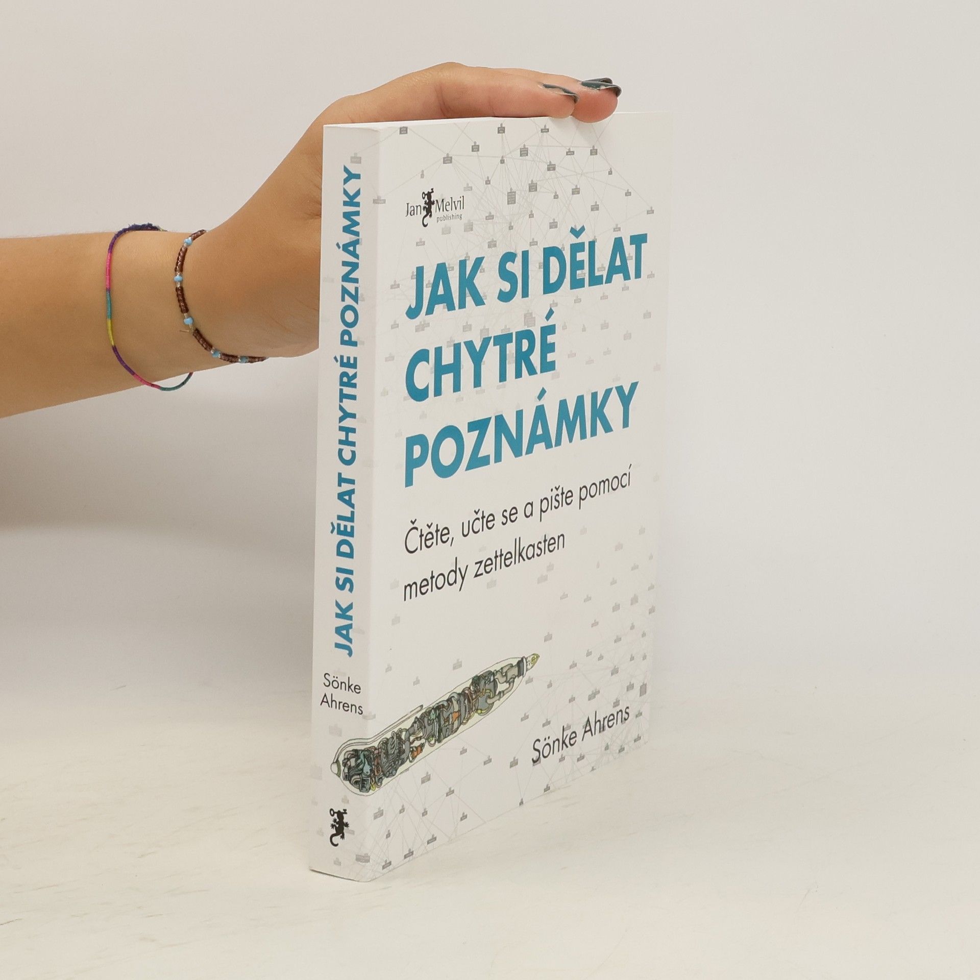 Sönke Ahrens Jak si dělat chytré poznámky : čtěte, pište a přemýšlejte s pomocí legendární metody zettelkasten