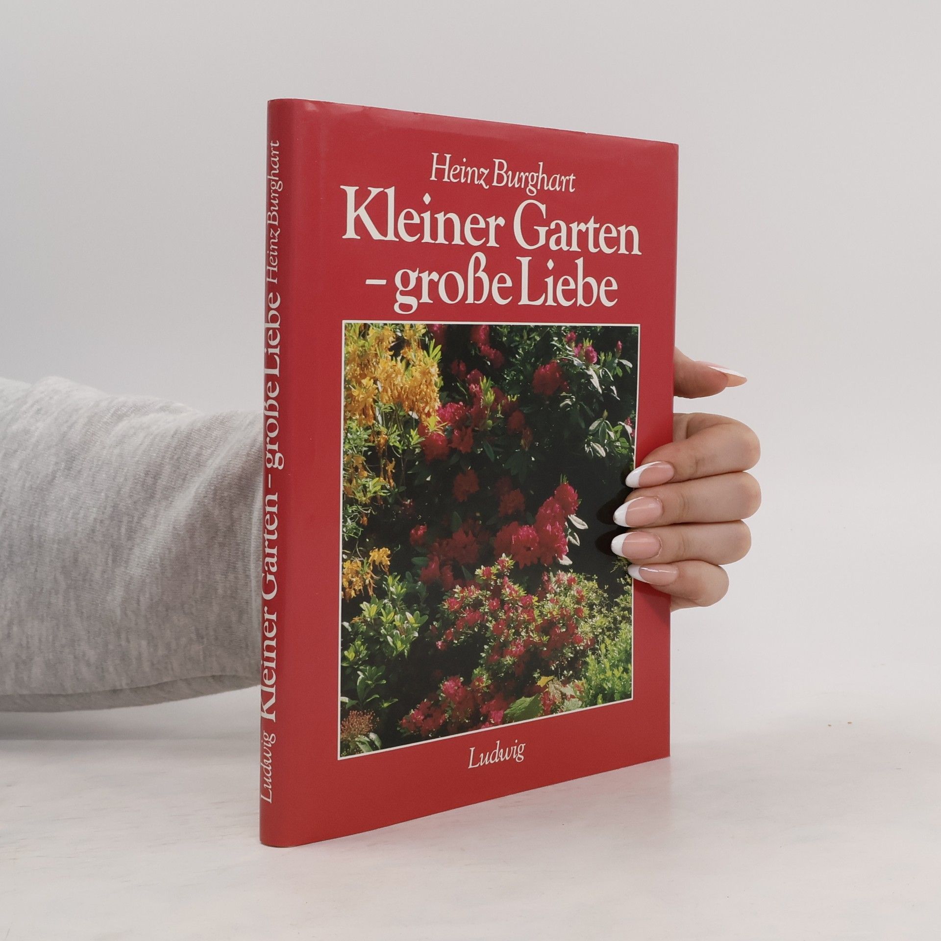 Heinz Burghart Kleiner Garten - grosse Liebe
