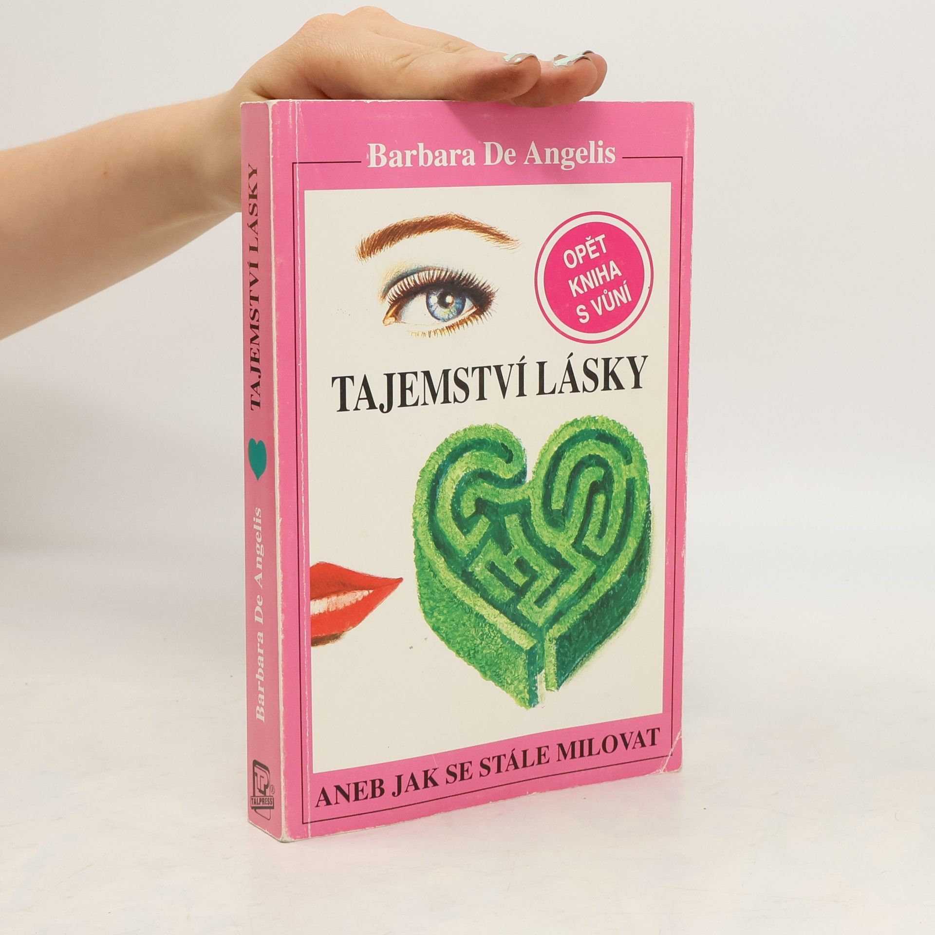 Barbara De Angelis Tajemství lásky. Aneb jak se stále milovat