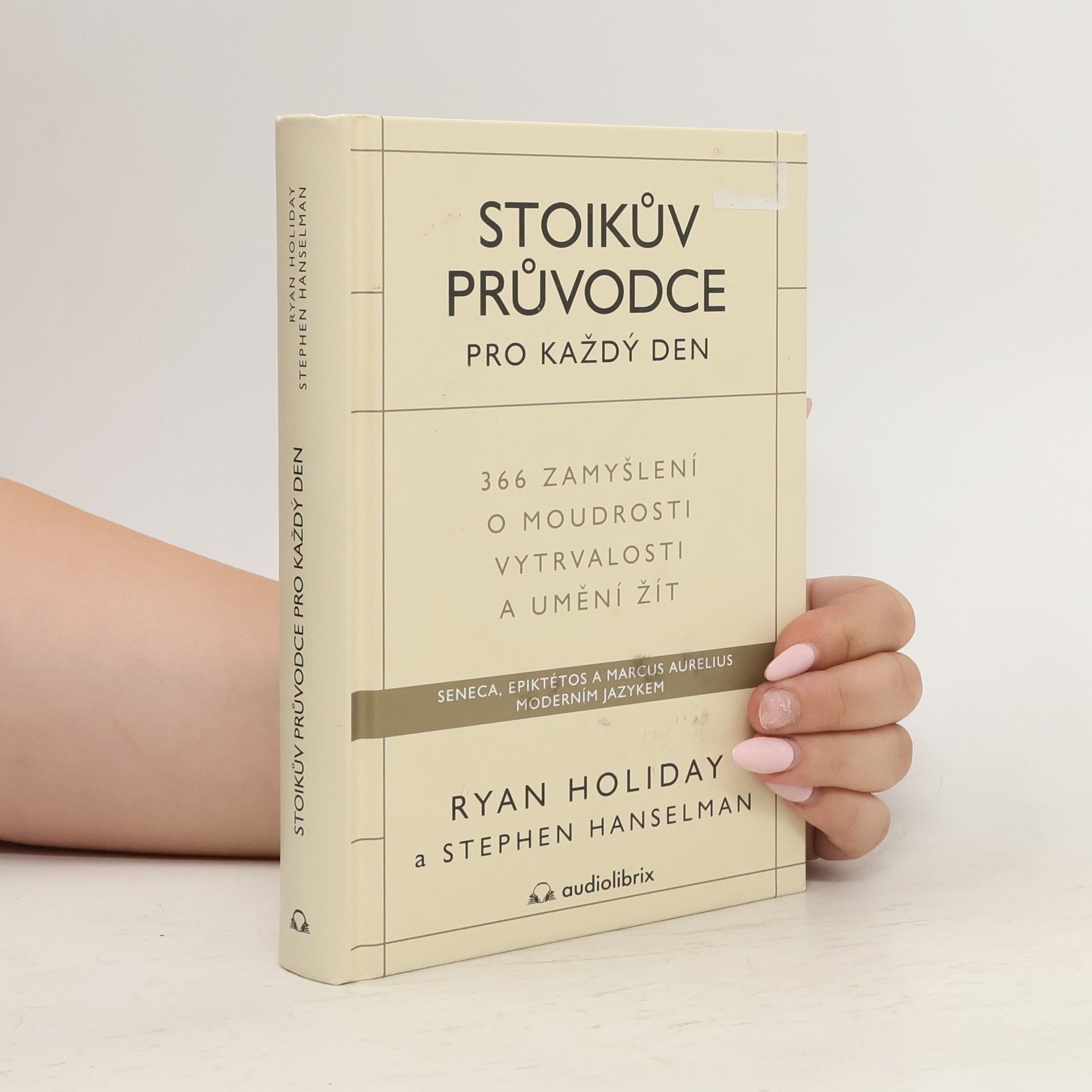 Ryan Holiday Stoikův průvodce pro každý den : 366 zamyšlení o moudrosti, vytrvalosti a umění žít