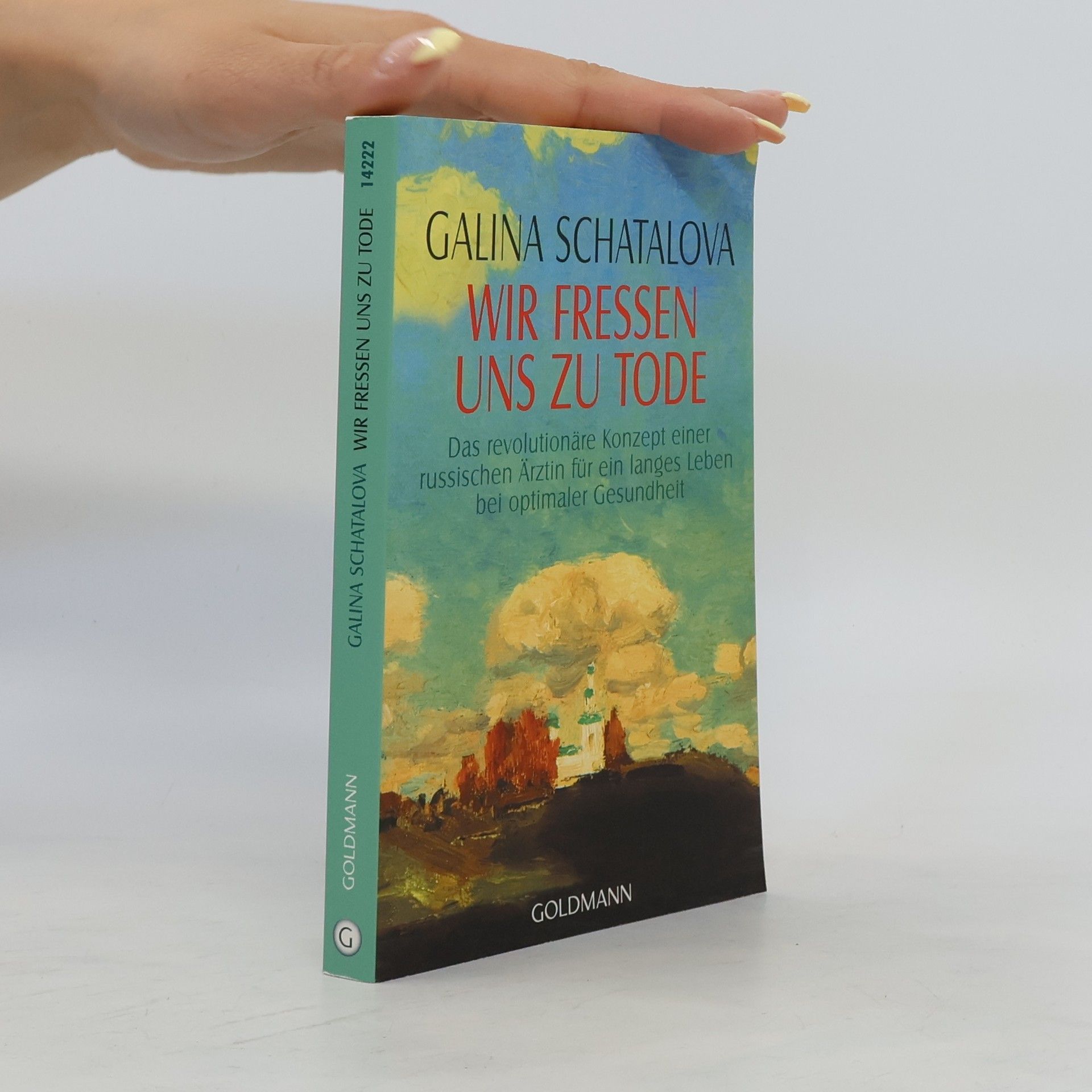 Galina S. Šatalova Wir fressen uns zu Tode