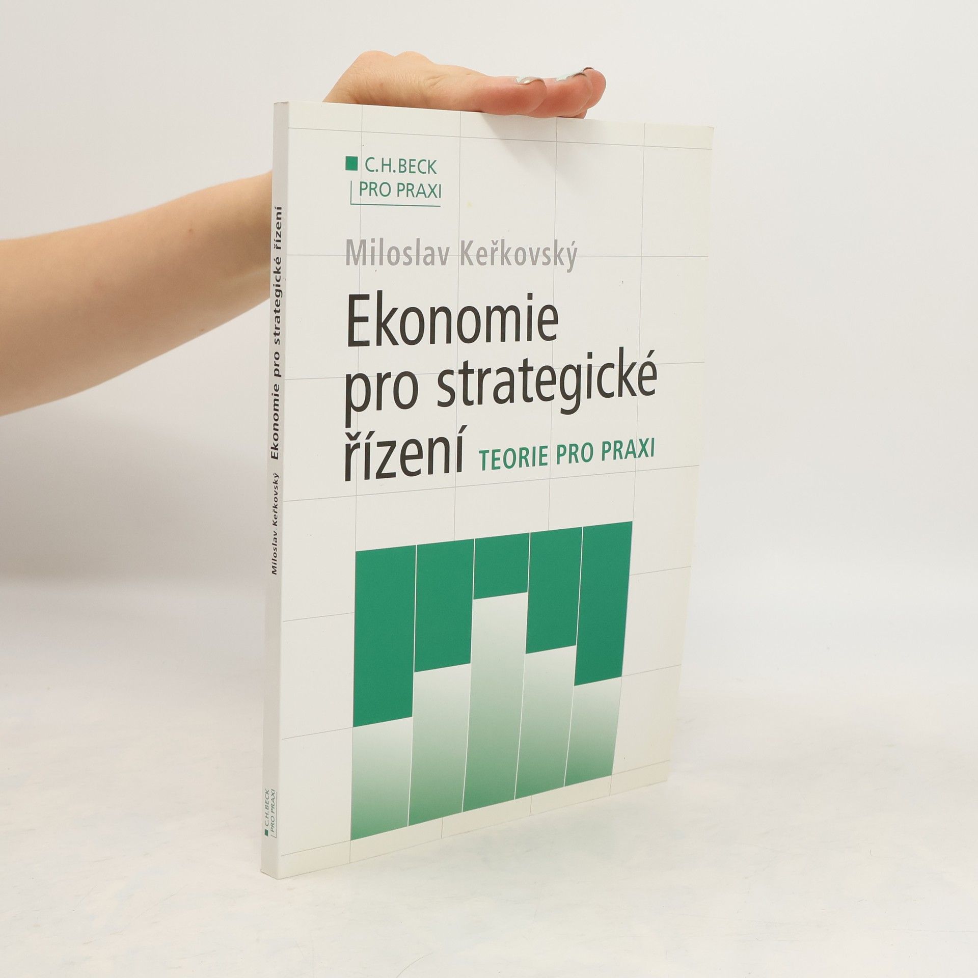 Miloslav Keřkovský Ekonomie pro strategické řízení : teorie pro praxi