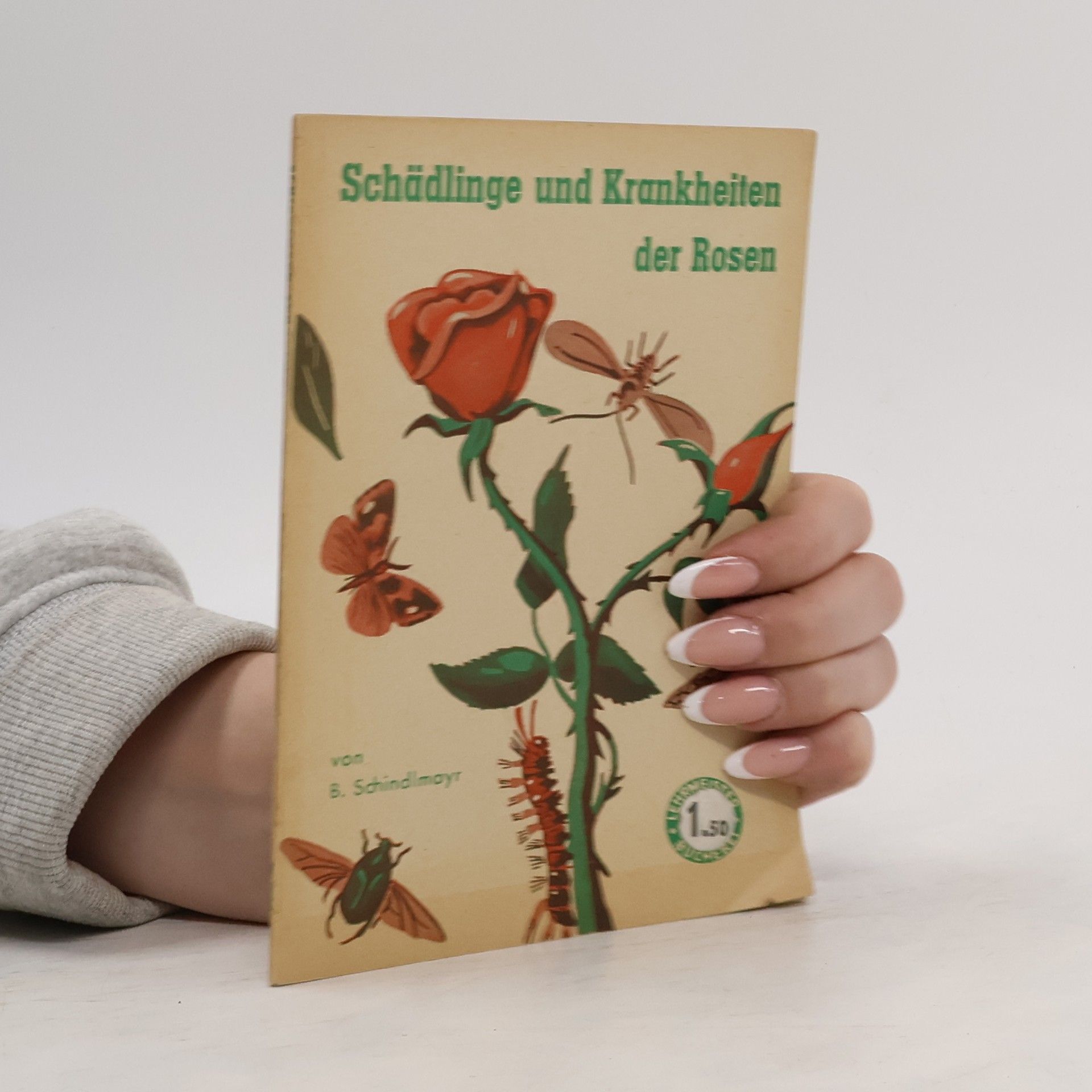 Bertl Schindlmayr Schädlinge und Krankheiten der Rosen