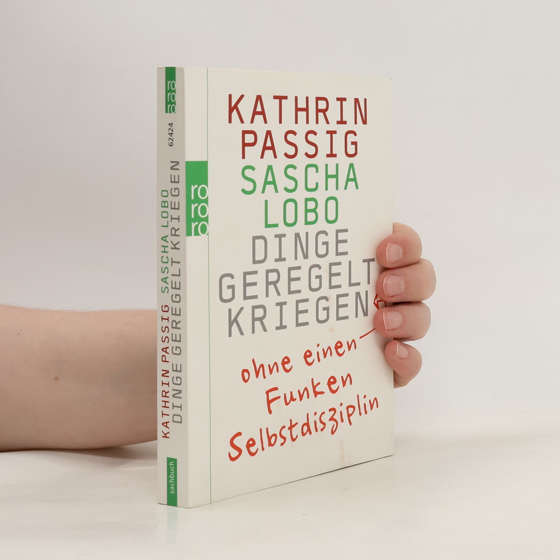 Kathrin Passig Dinge geregelt kriegen - ohne einen Funken Selbstdisziplin