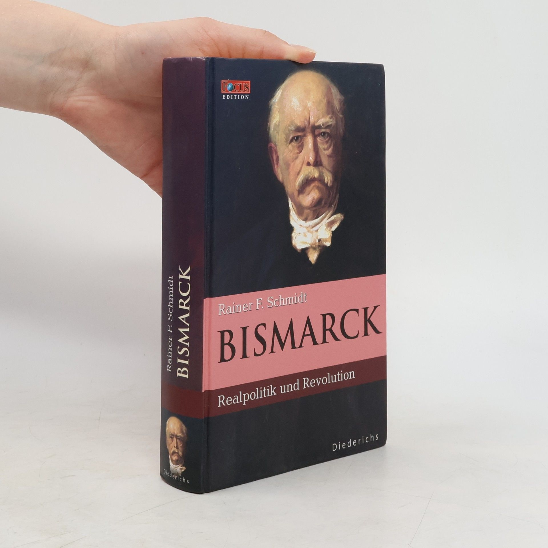 Rainer F. Schmidt Bismarck : Realpolitik und Revolution