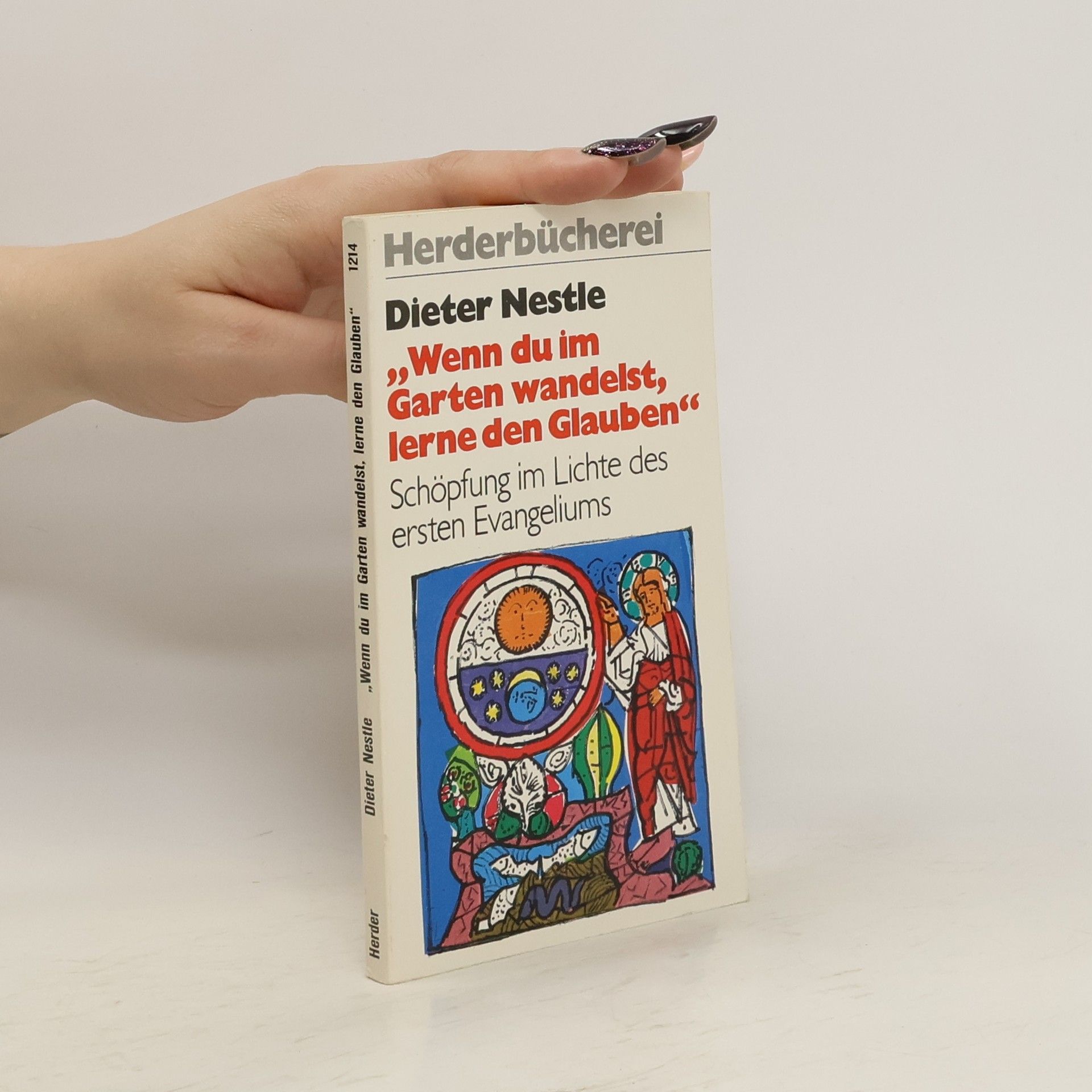 Dieter Nestle "Wenn du im Garten wandelst, lerne den Glauben"