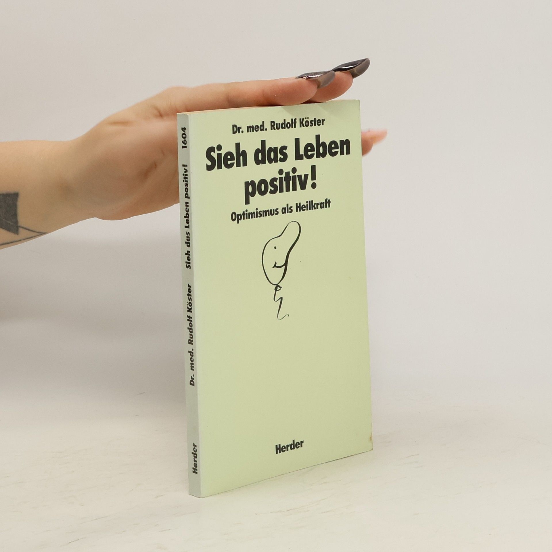 Rudolf Köster Sieh das Leben positiv!