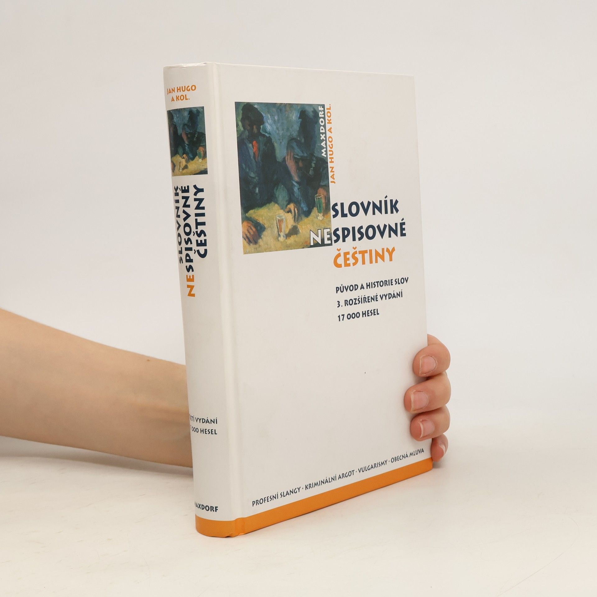 Slovník nespisovné češtiny. Argot, slangy a obecná mluva od nejstarších dob po současnost : historie a původ slov