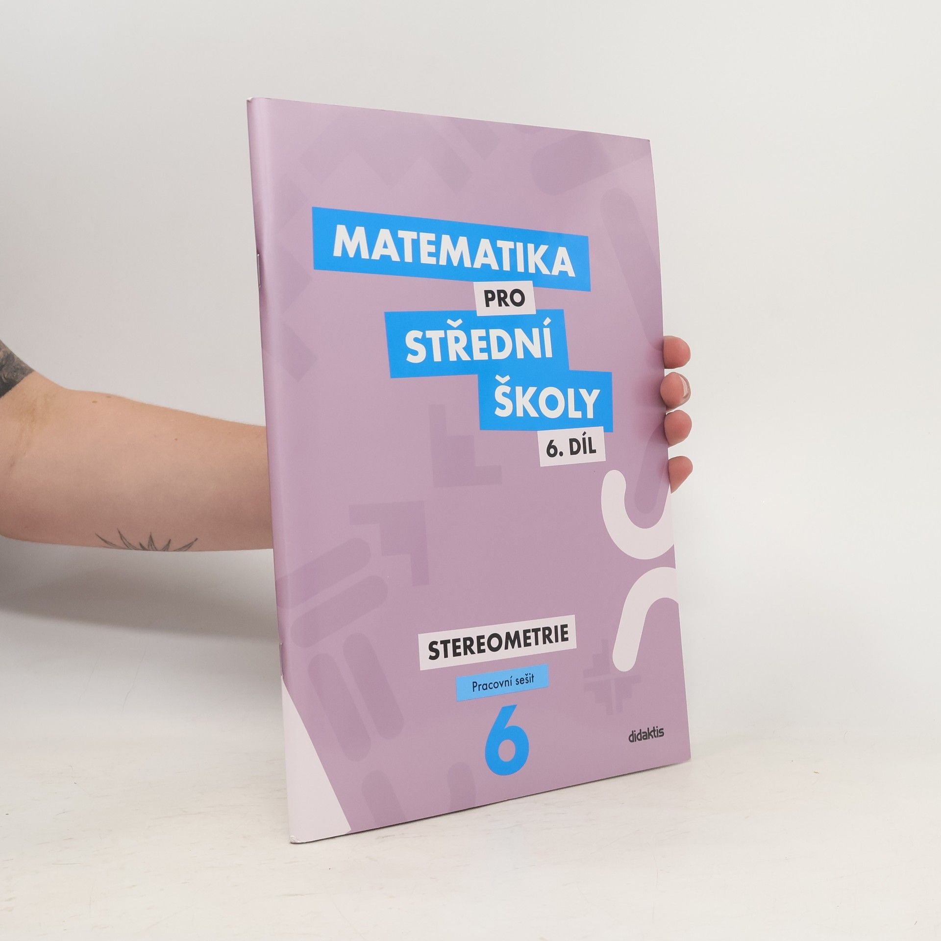 Jakub Mrázek Matematika pro střední školy. 6. díl, Stereometrie. Pracovní sešit