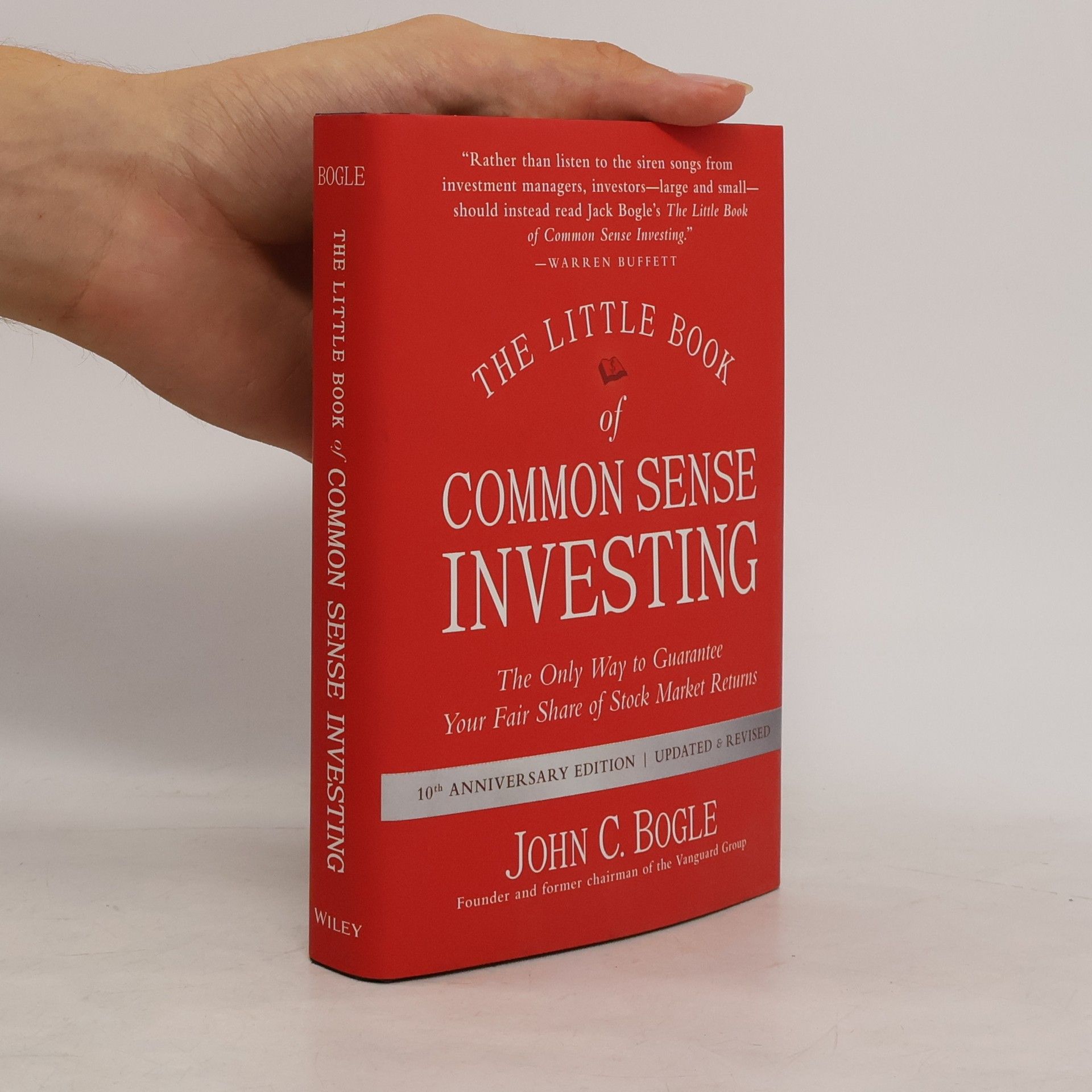 John C. Bogle The little book of common sense investing : the only way to guarantee your fair share of stock market returns