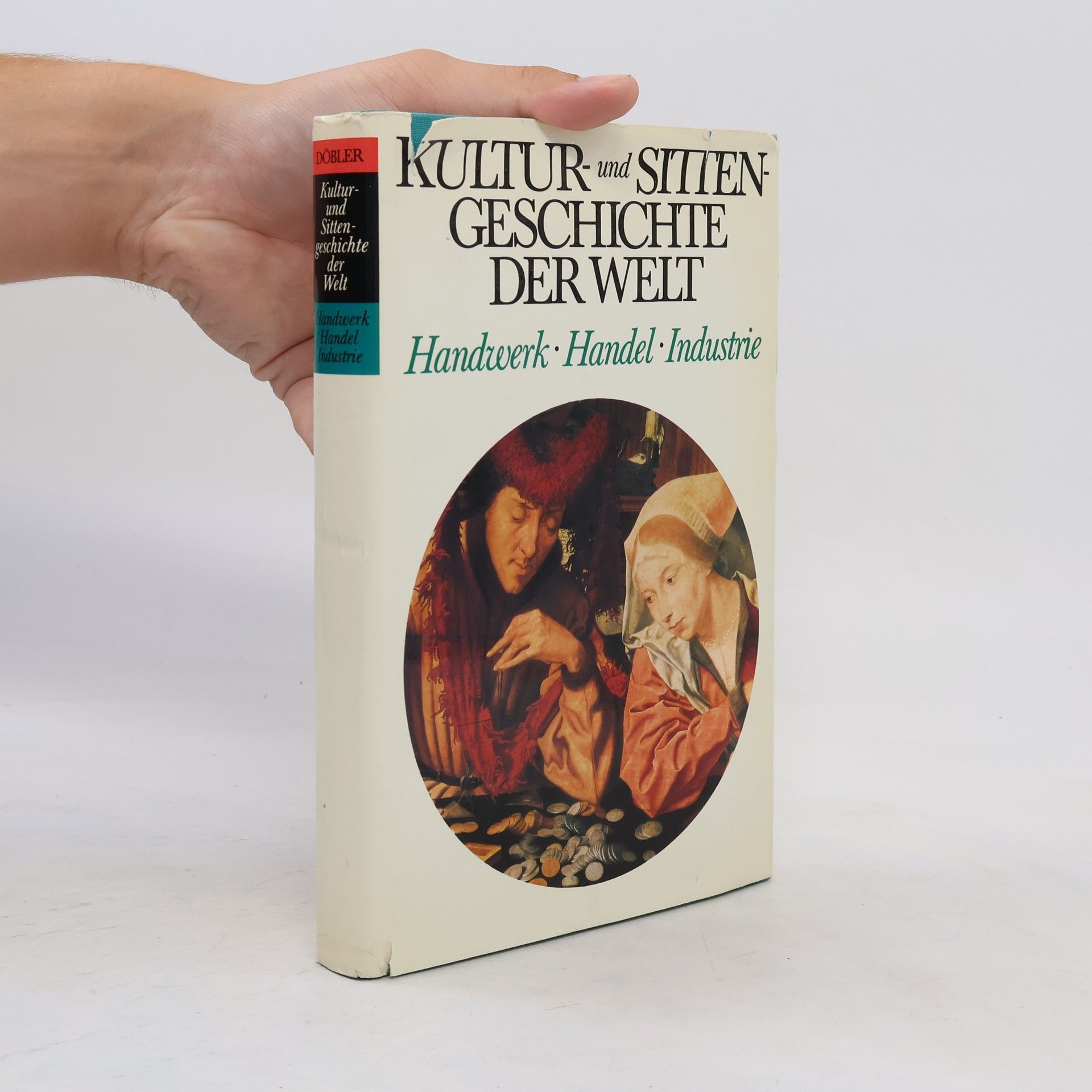 Hannsferdinand Döbler Kultur und Sittengeschichte der Welt. Handwerk. Handel. Industrie