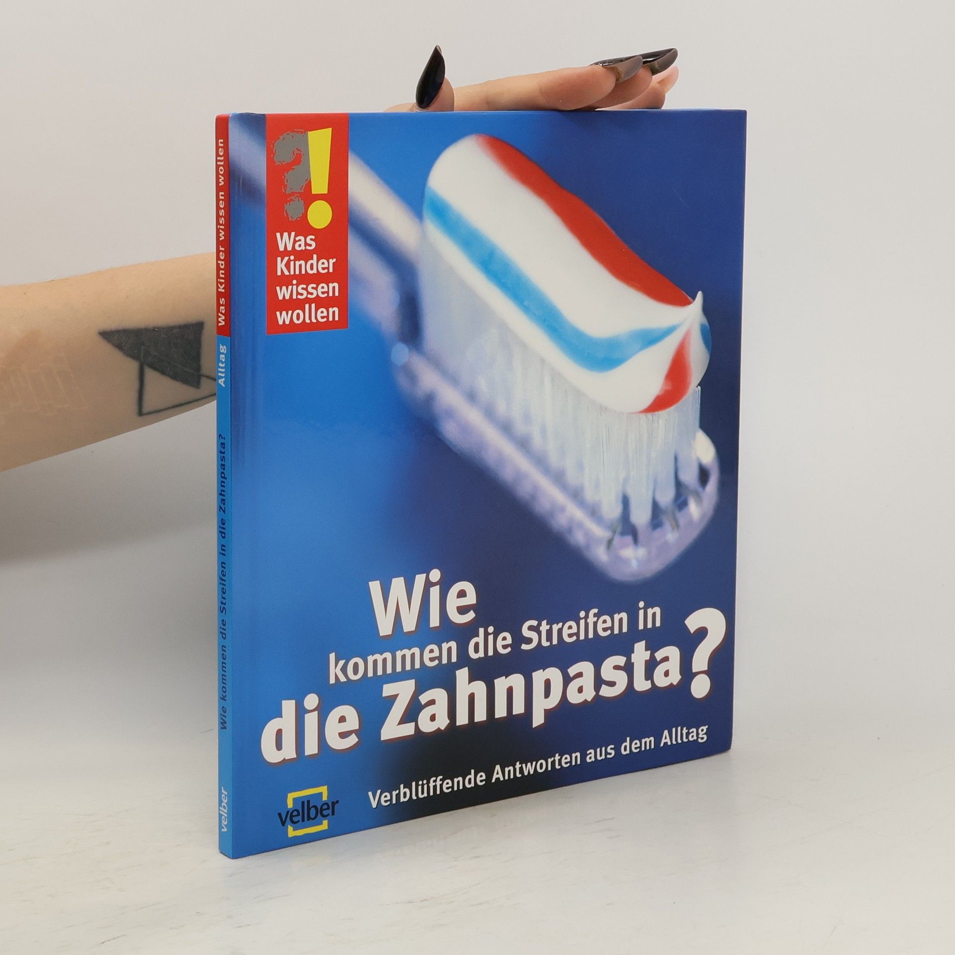 Autorenkollektiv Wie kommen die Streifen in die Zahnpasta