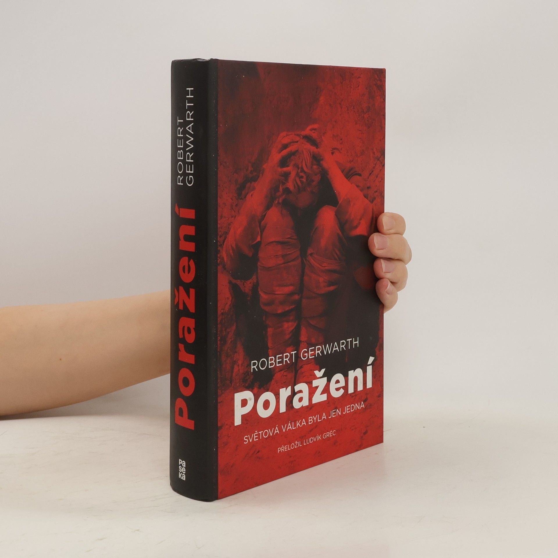 Robert Gerwarth Poražení. Světová válka byla jen jedna