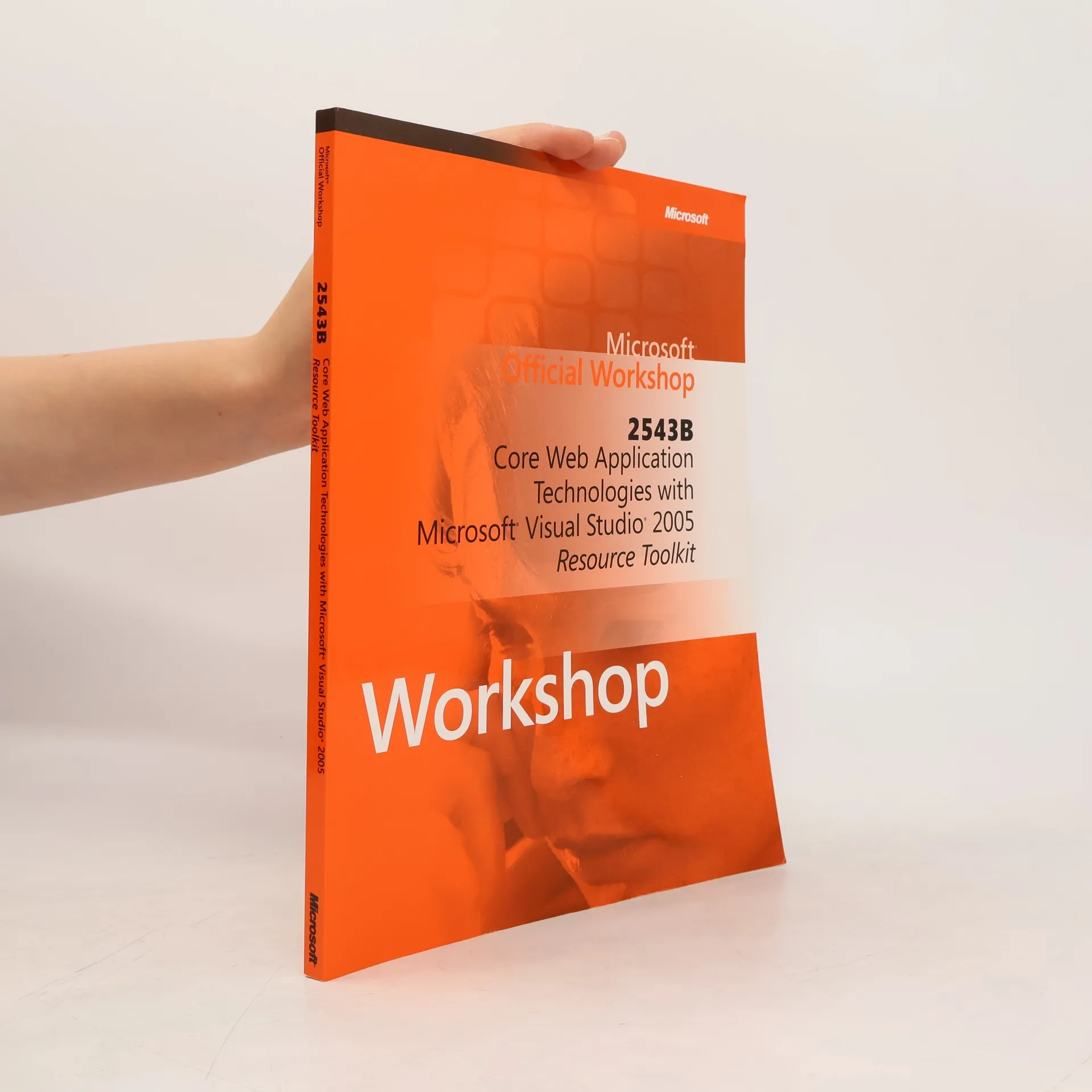 Microsoft Official Workshop 2543B: Core Web Application Technologies with Microsoft Visual Studio 2005 Resource Toolkit | kolektiv | English | Book