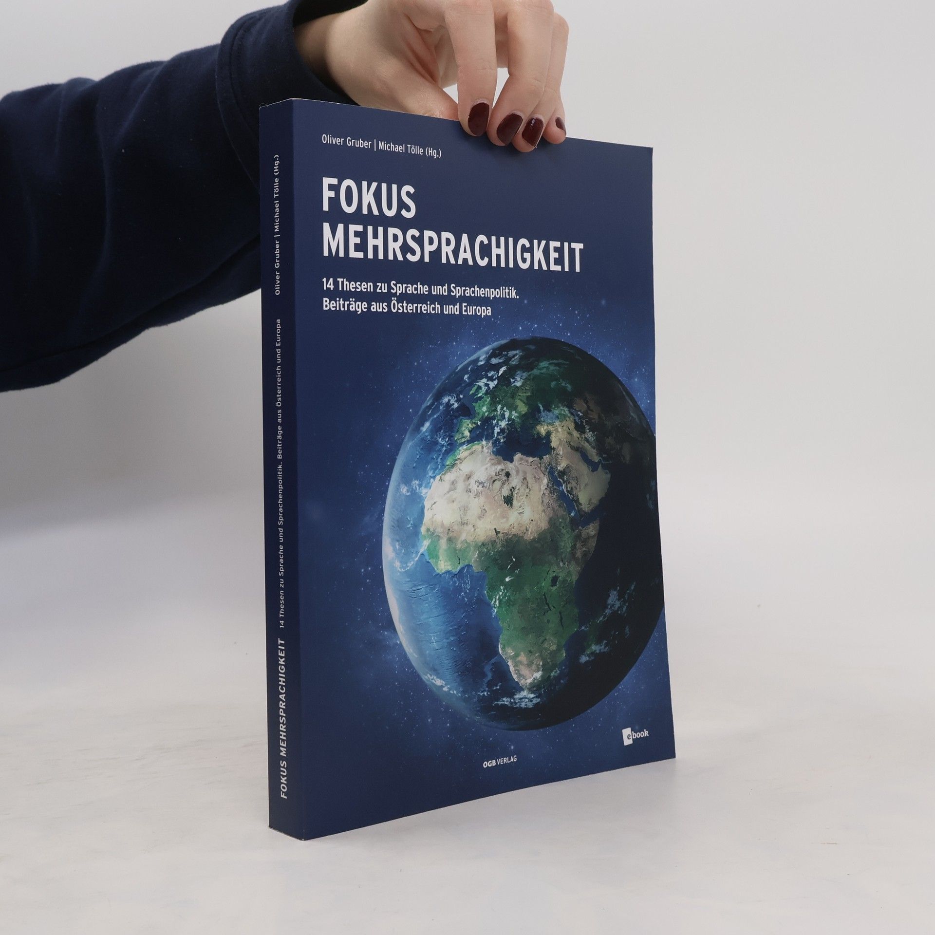 Oliver Gruber Fokus Mehrsprachigkeit.. 14 Thesen zu Sprache und Sprachenpolitik. Beiträge aus Österreich und Europa.