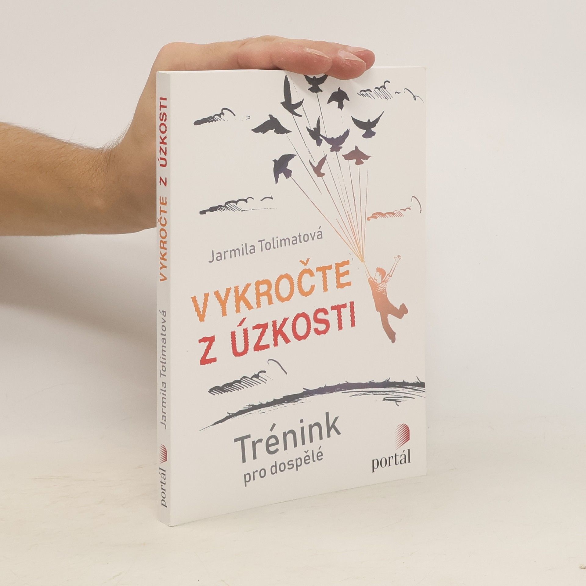 Jarmila Tolimatová Vykročte z úzkosti : trénink pro dospělé