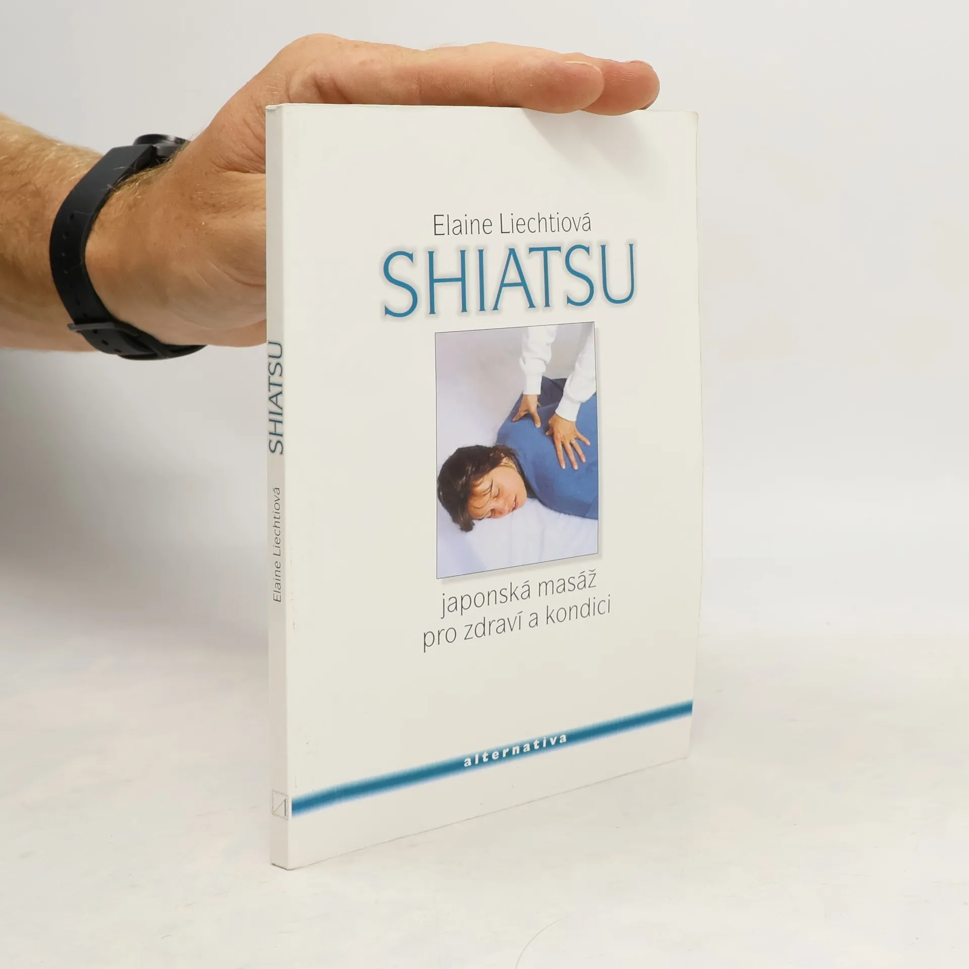 Shiatsu. Japonská masáž pro zdraví a dobrou kondici. | Boek | Elaine Liechti | CS