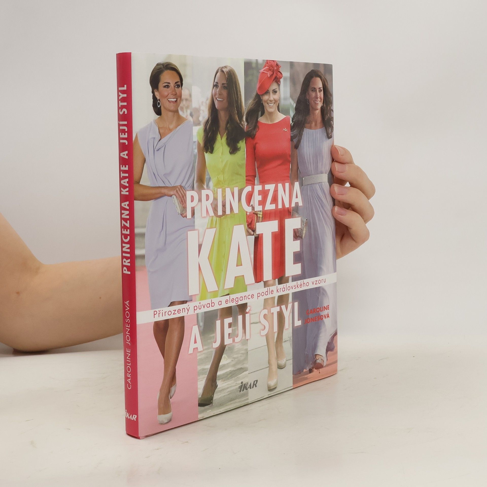 Caroline Jones Princezna Kate a její styl. Přirozený půvab a elegance podle královského vzoru