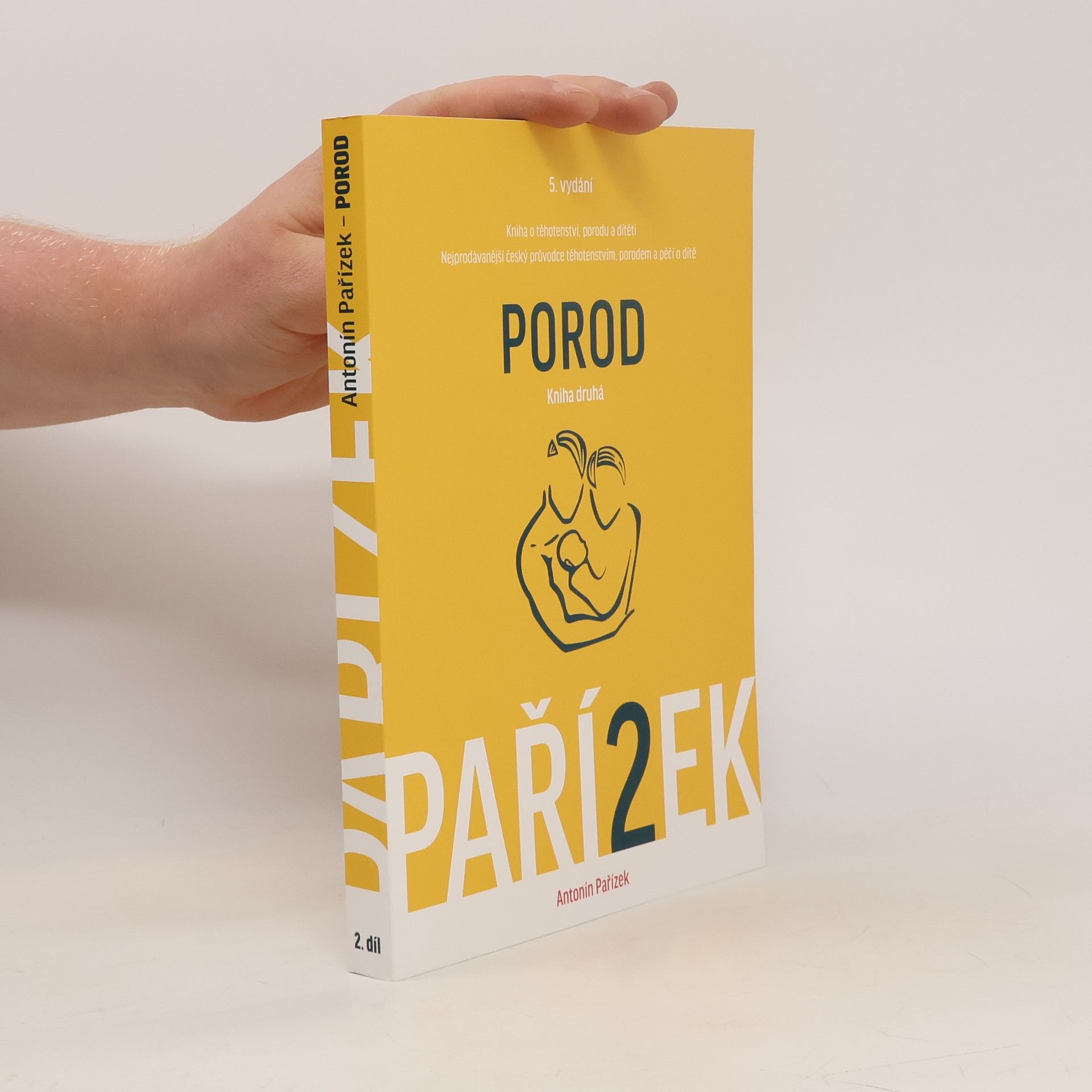 Antonín Pařízek Kniha o těhotenství, porodu a dítěti. 2. díl, Porod
