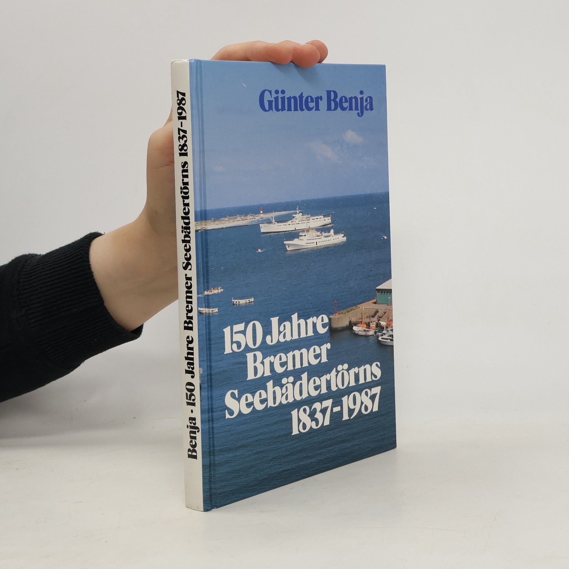 Günter Benja 150 [Hundertfünfzig] Jahre Bremer Seebädertörns