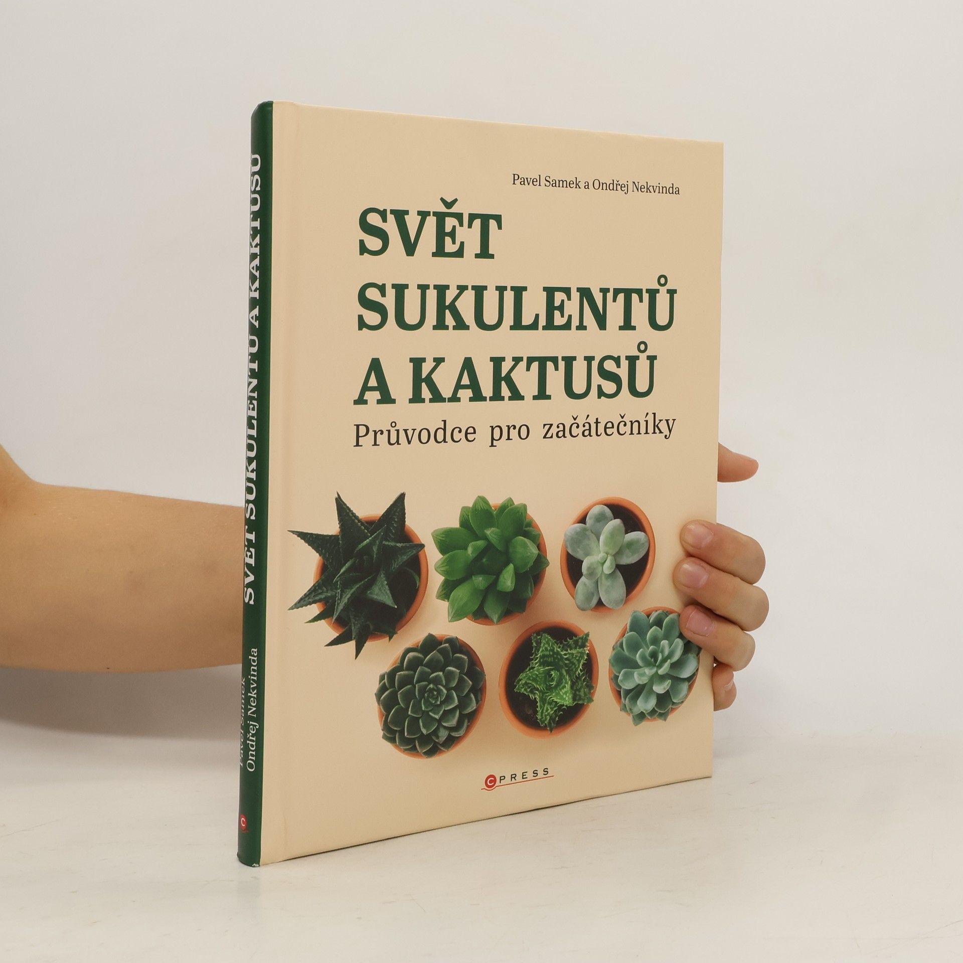 Pavel Samek Svět sukulentů a kaktusů : průvodce pro začátečníky