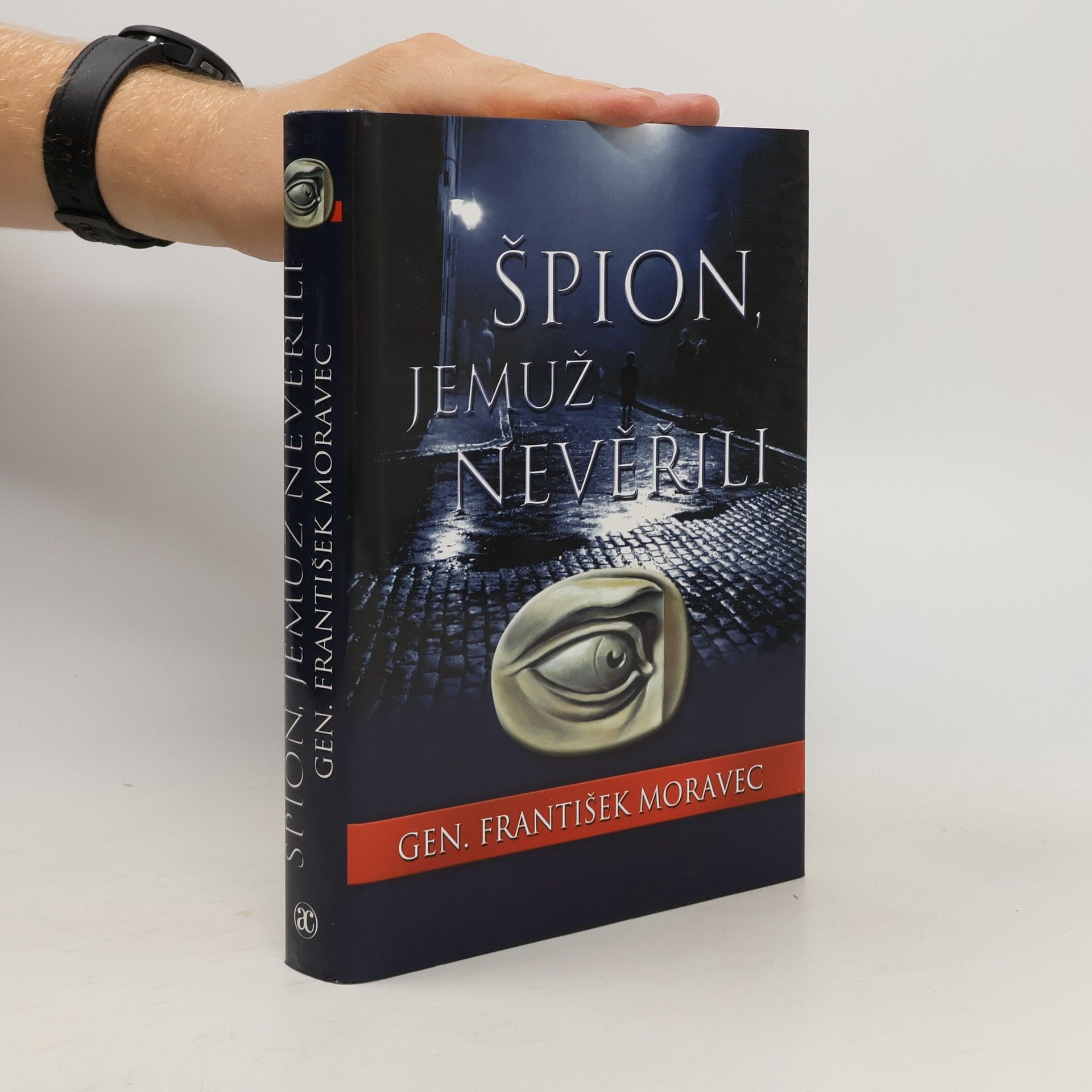 František Moravec Špion, jemuž nevěřili