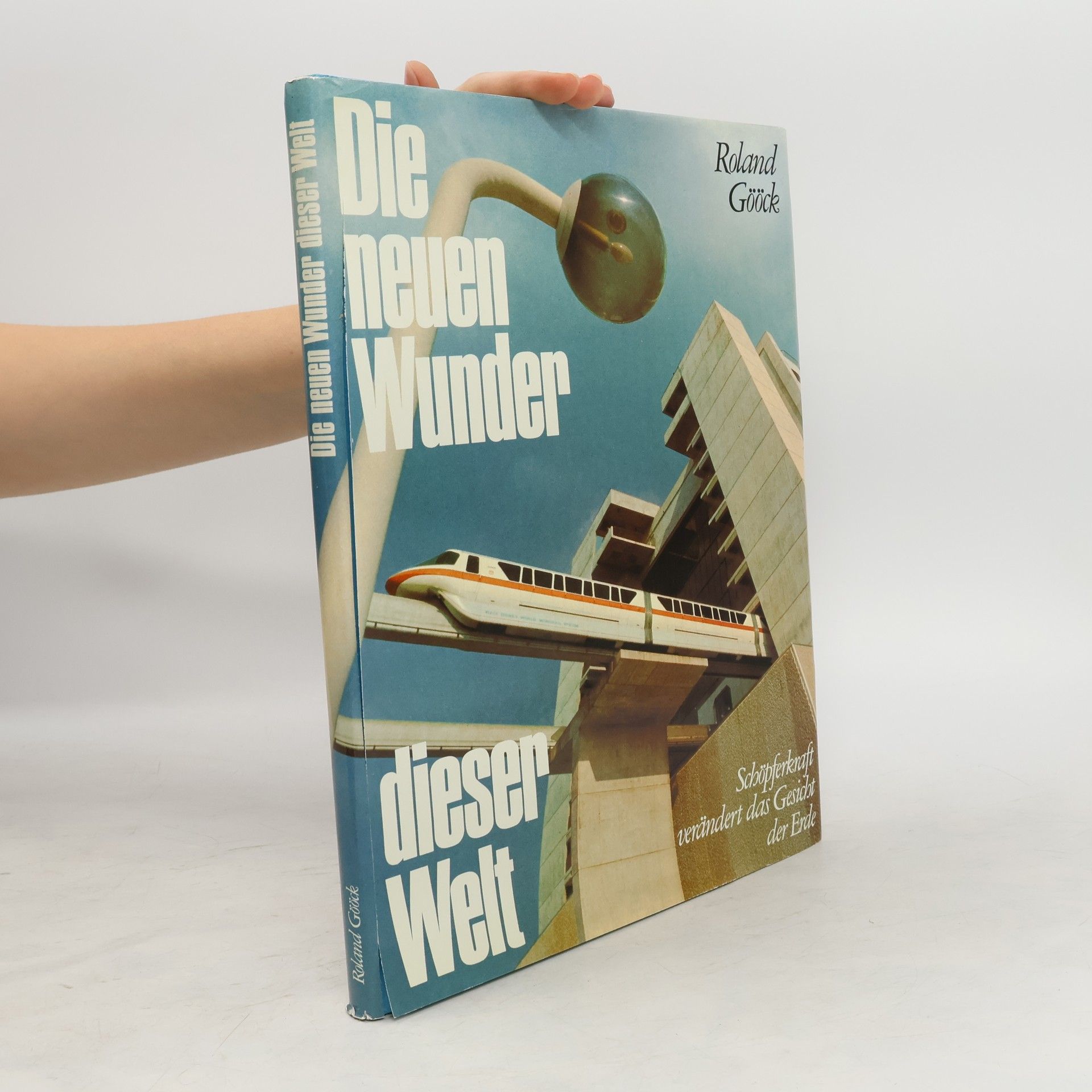 Roland Gööck Die neuen Wunder dieser Welt