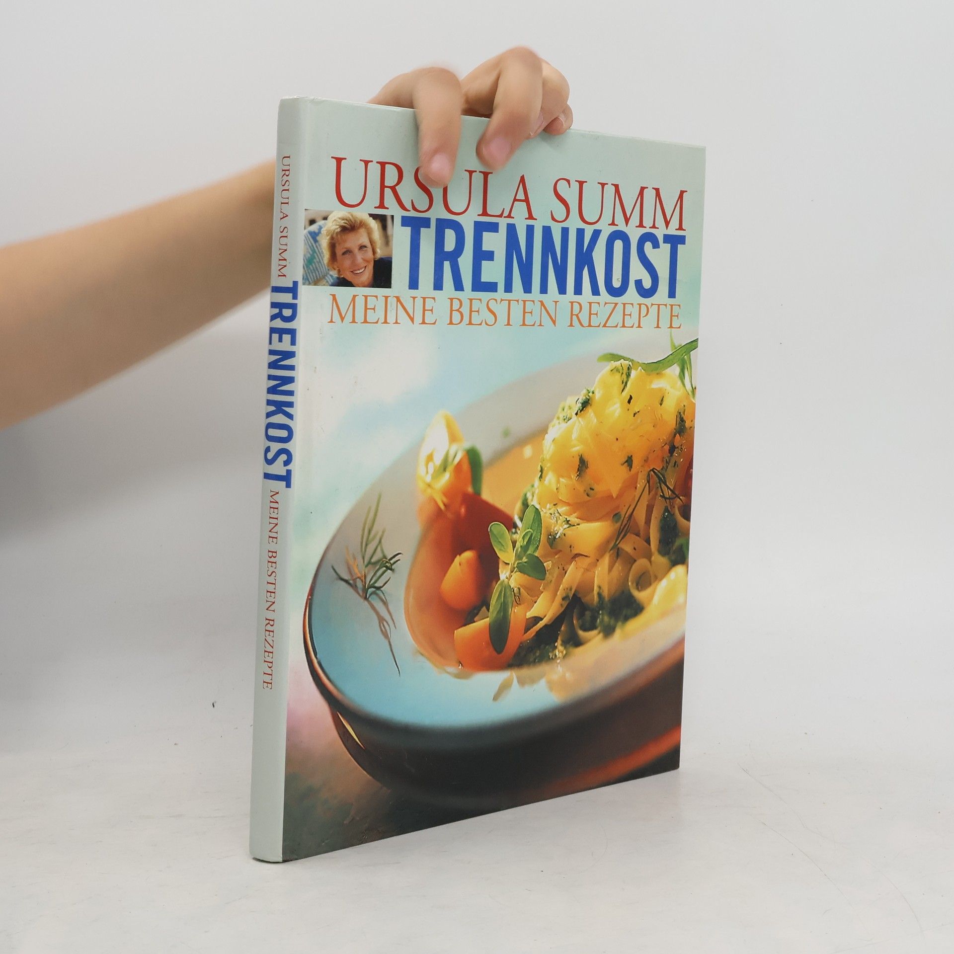 Ursula Summ Trennkost - Meine besten Rezepte