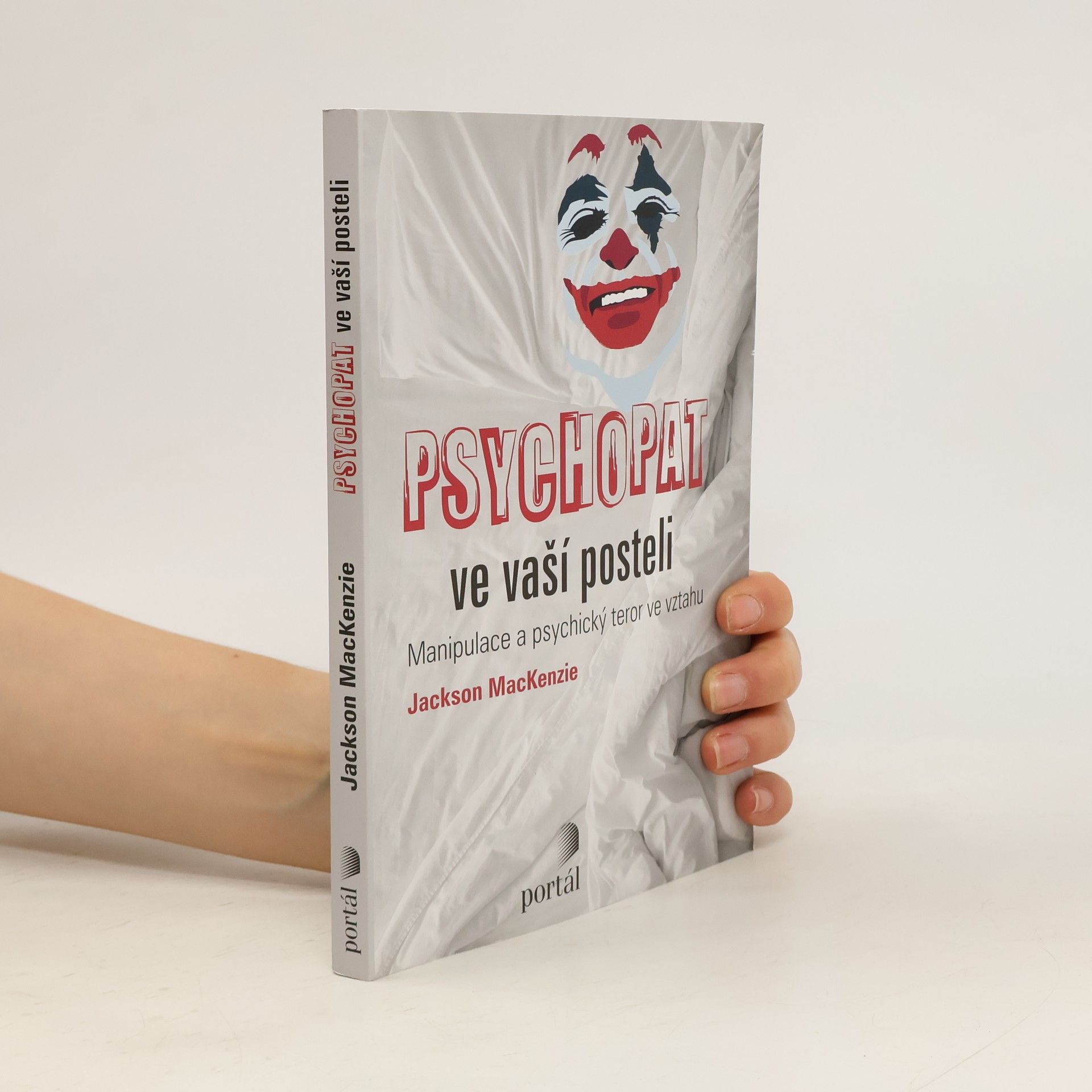 Jackson MacKenzie Psychopat ve vaší posteli - Manipulace a psychický teror ve vztahu