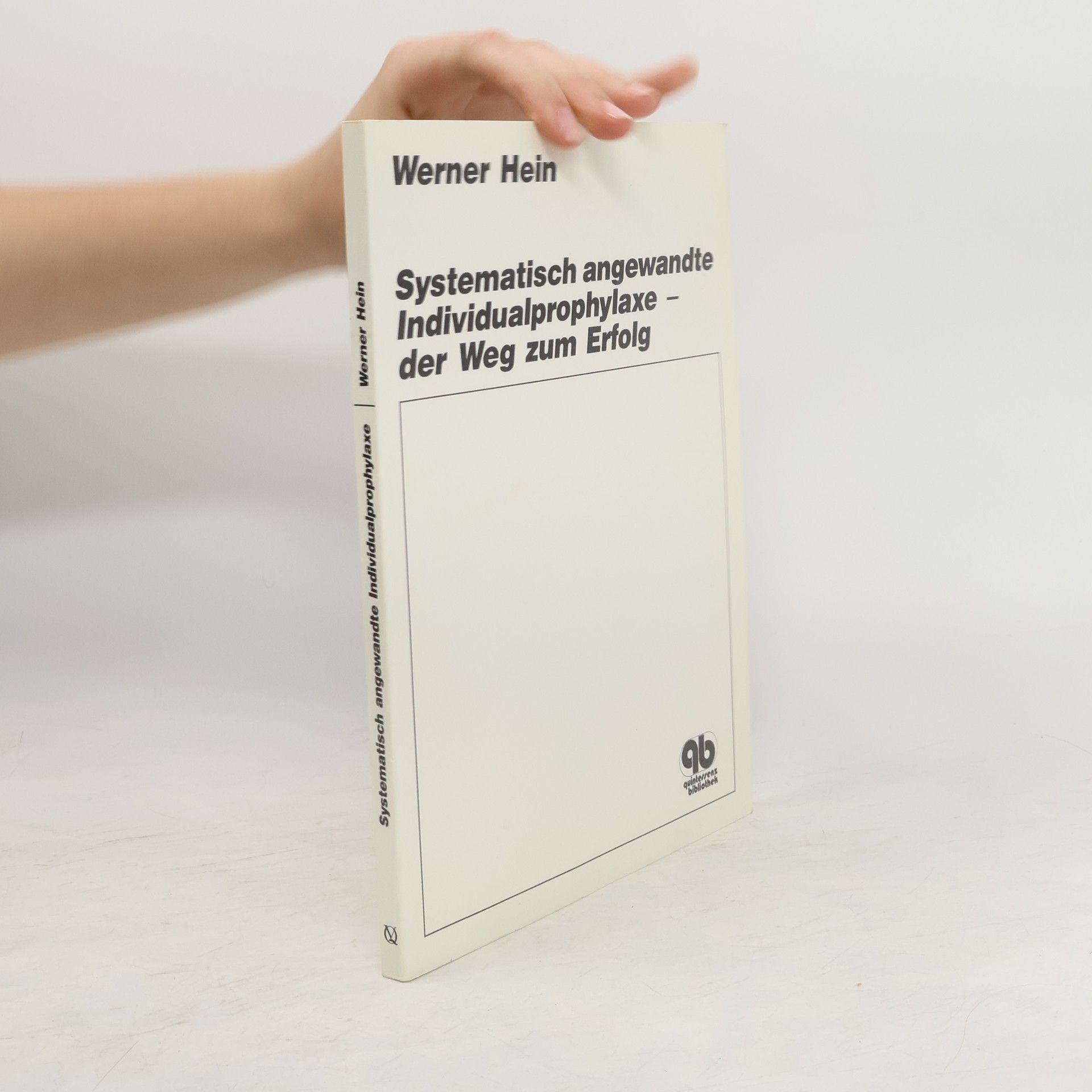Werner W. V. Hein Systematisch angewandte Individualprophylaxe - der Weg zum Erfolg