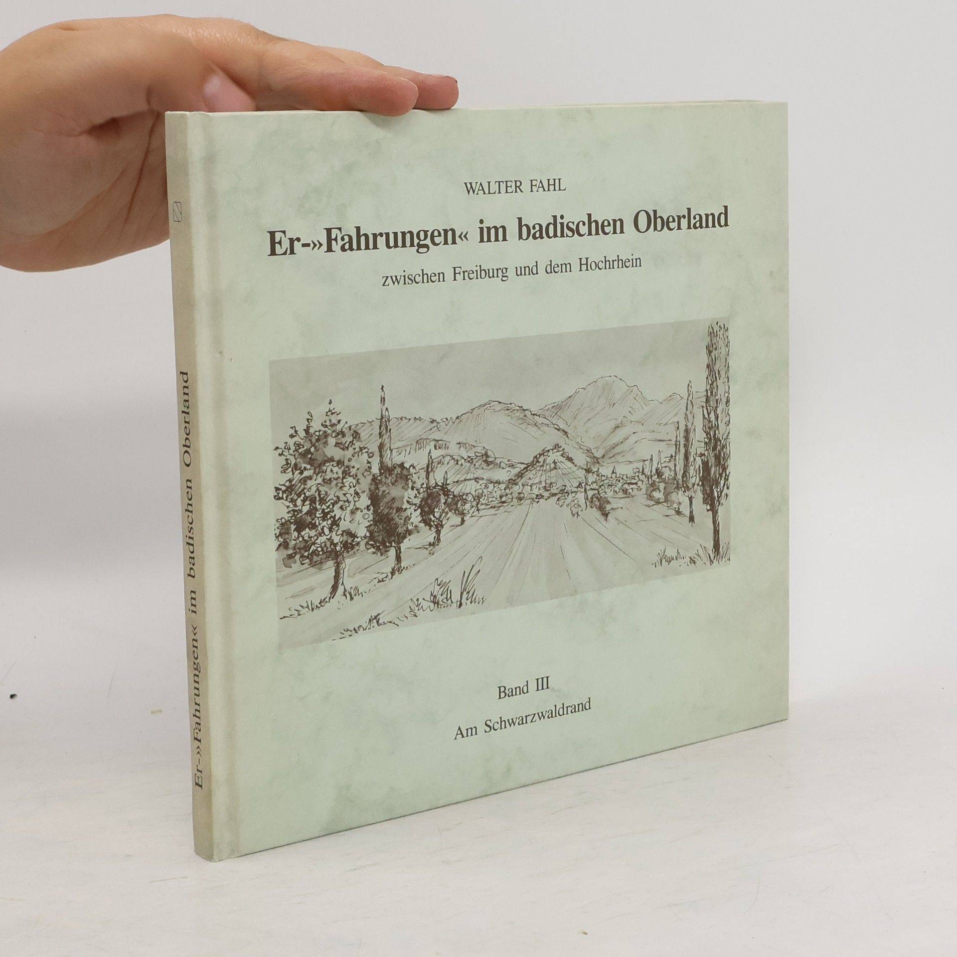 Walter Fahl Er-"Fahrungen" im badischen Oberland III. Am Schwarzwaldrand