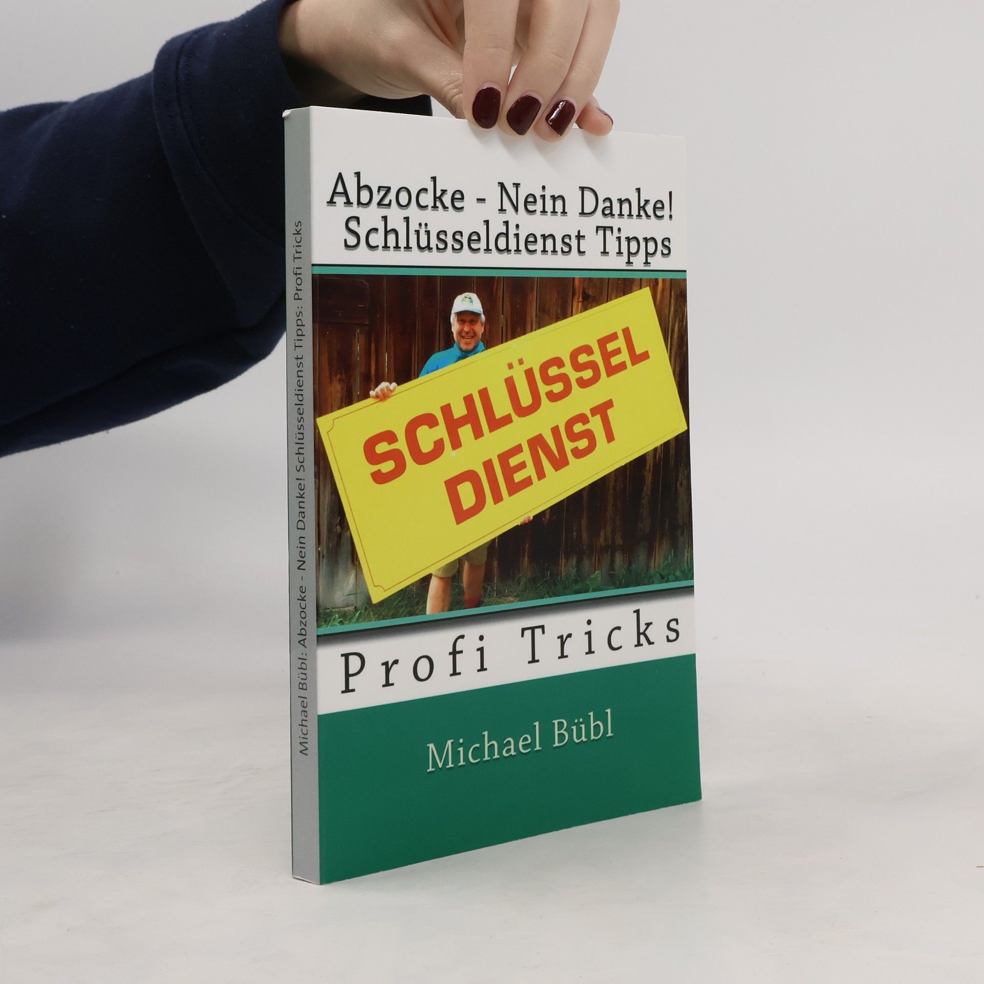 Michael Bübl Abzocke - Nein Danke! Schlüsseldienst Tipps: Profi Tricks
