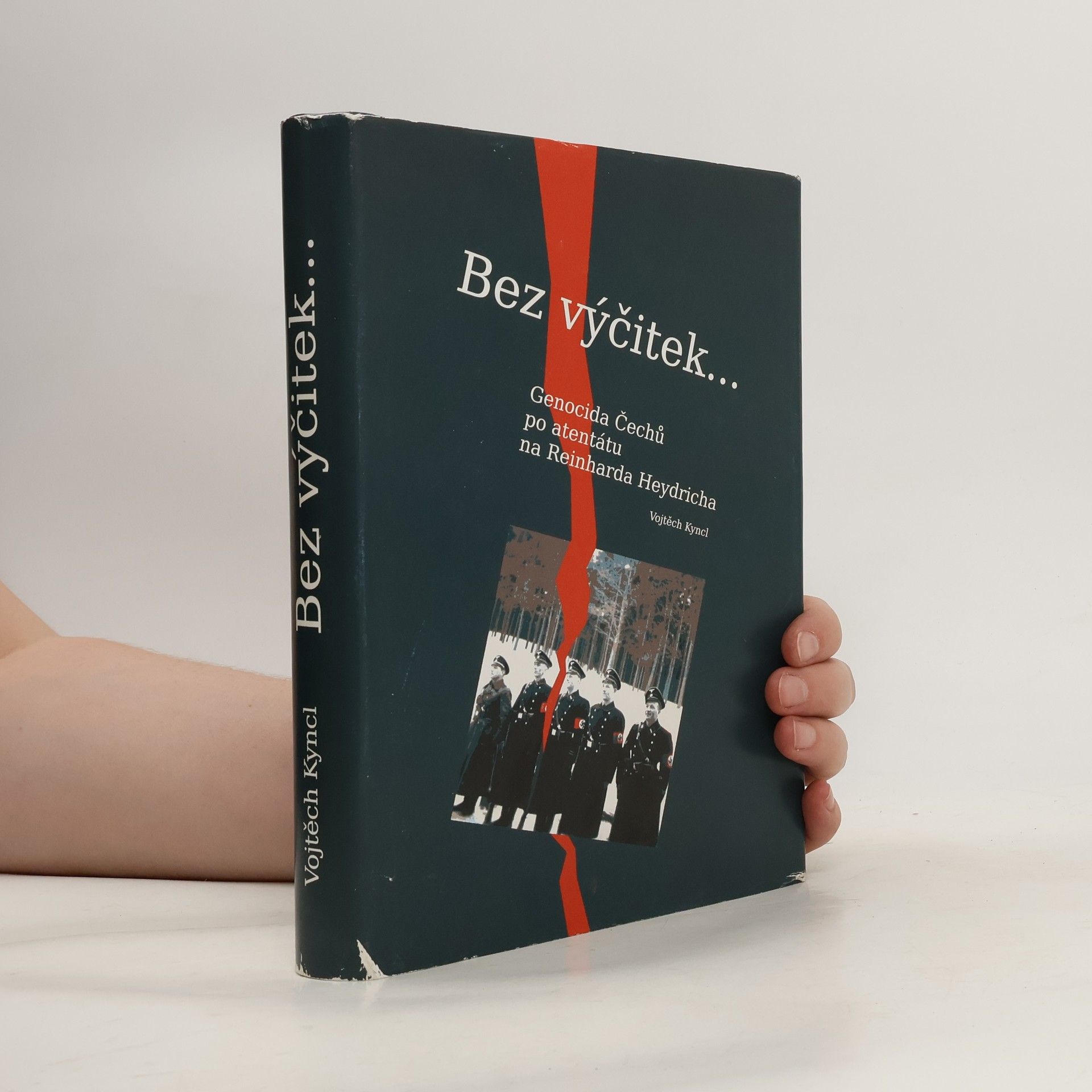 Vojtěch Kyncl Bez výčitek ... : Genocida Čechů po atentátu na Reinharda Heydricha