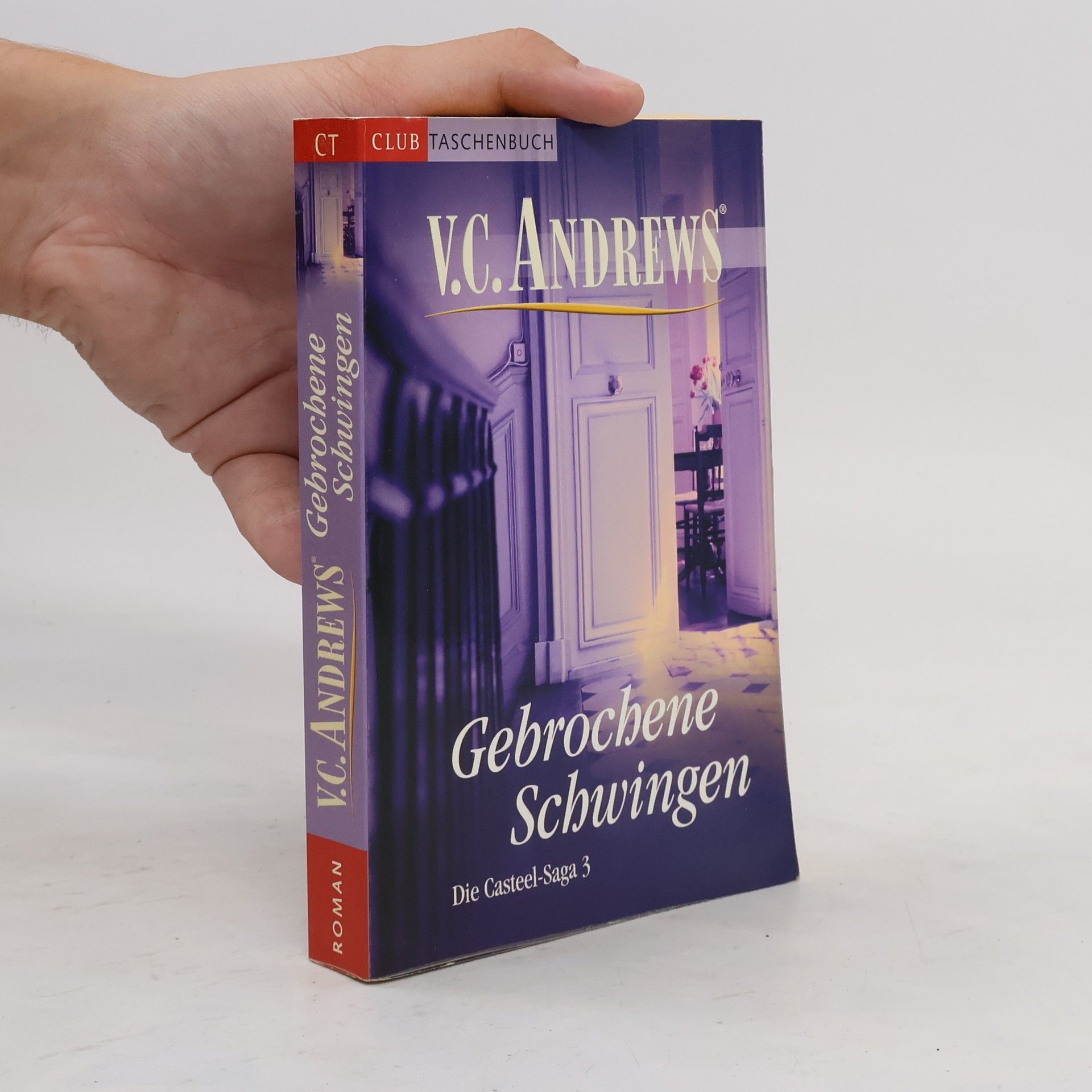 V. C. Andrews Gebrochene Schwingen. Die Casteel-Saga 3