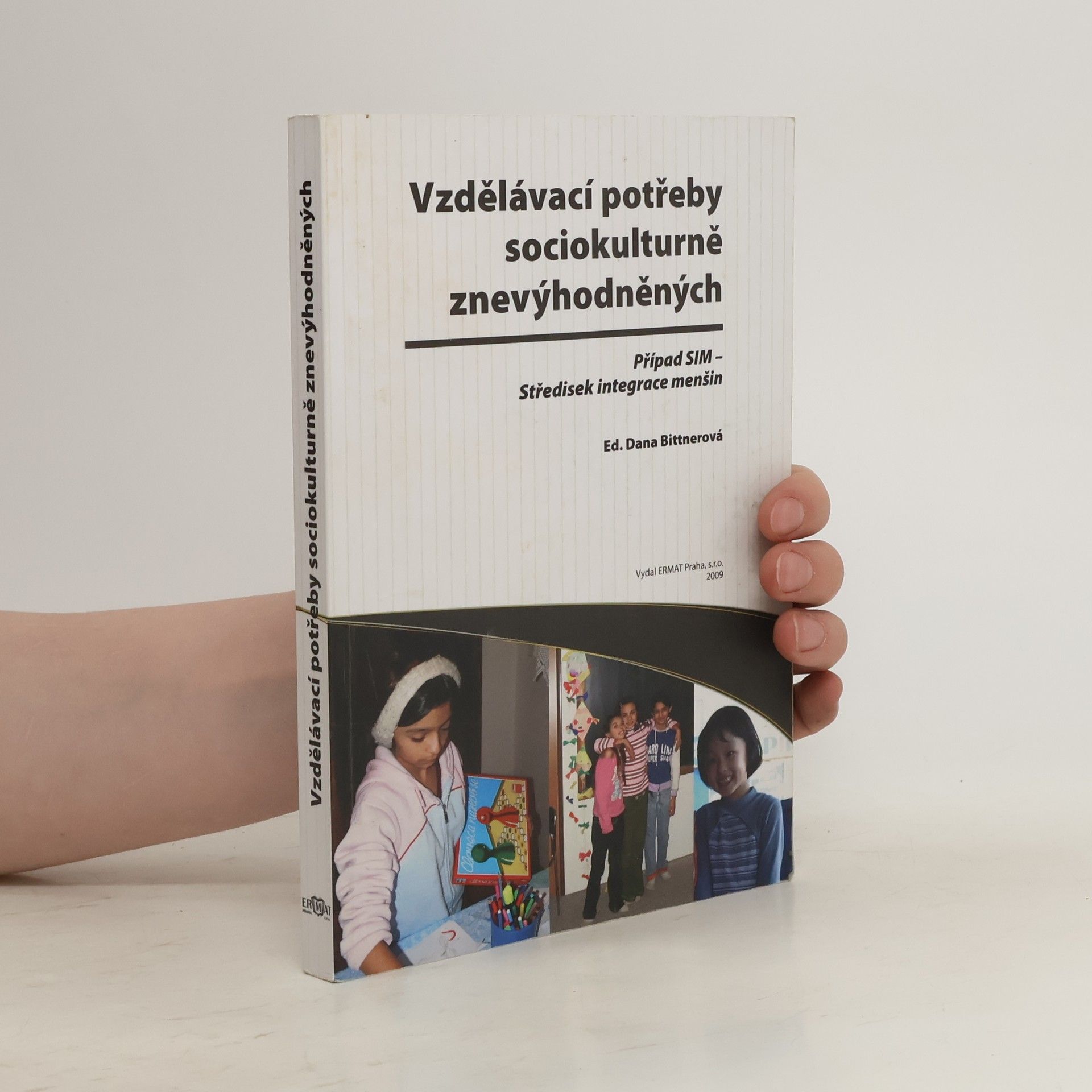Dana Bittnerová Vzdělávací potřeby sociokulturně znevýhodněných. Případ SIM - Středisek integrace menšin