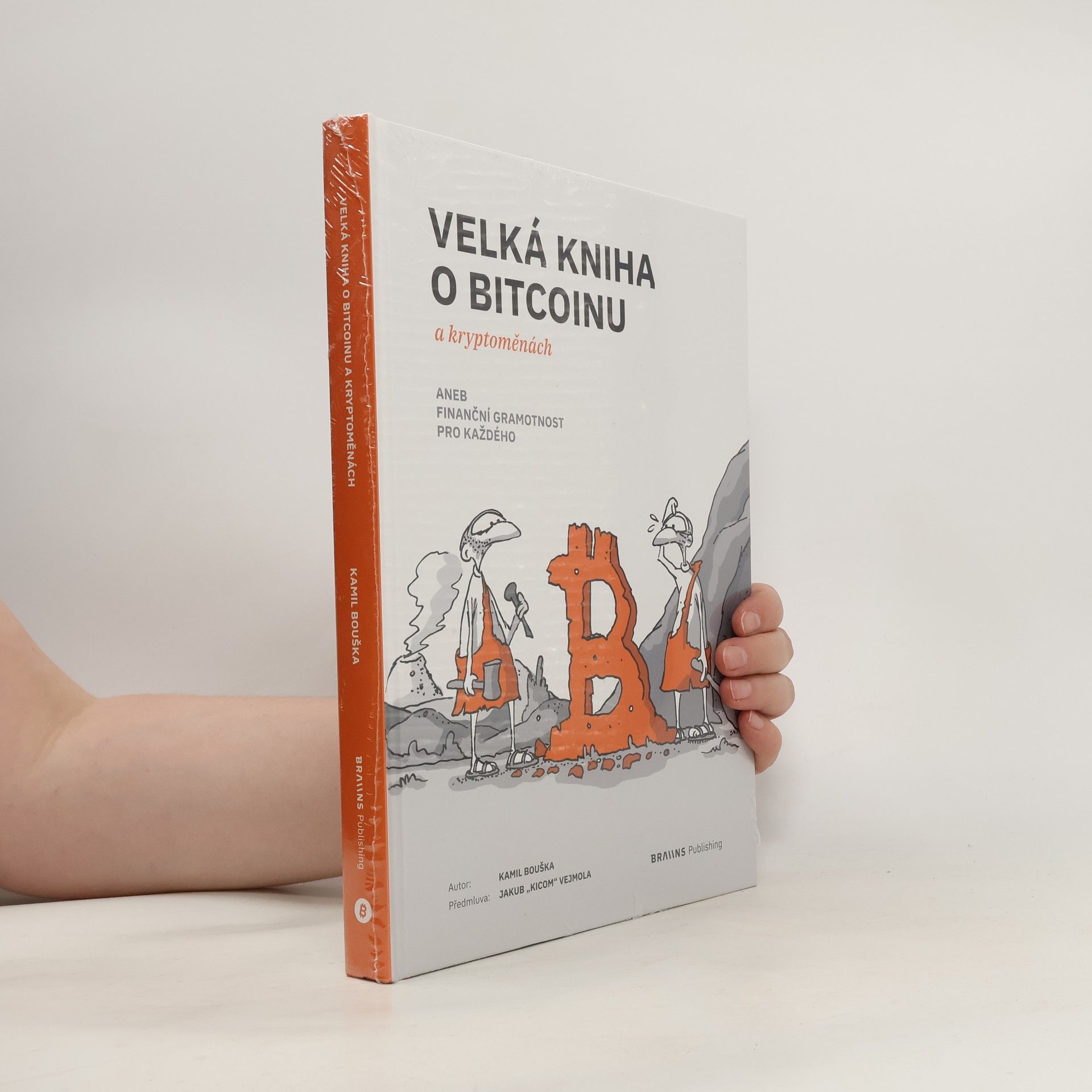 Kamil Bouška Velká kniha o Bitcoinu a kryptoměnách aneb Finanční gramotnost pro každého