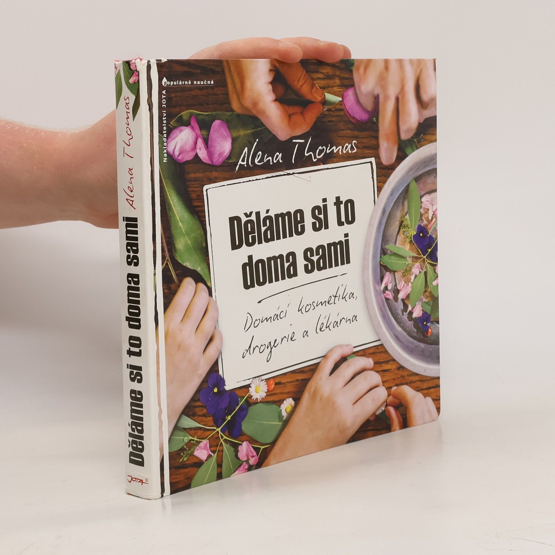 Alena Thomas Děláme si to doma sami: Domácí kosmetika, drogerie a lékárna