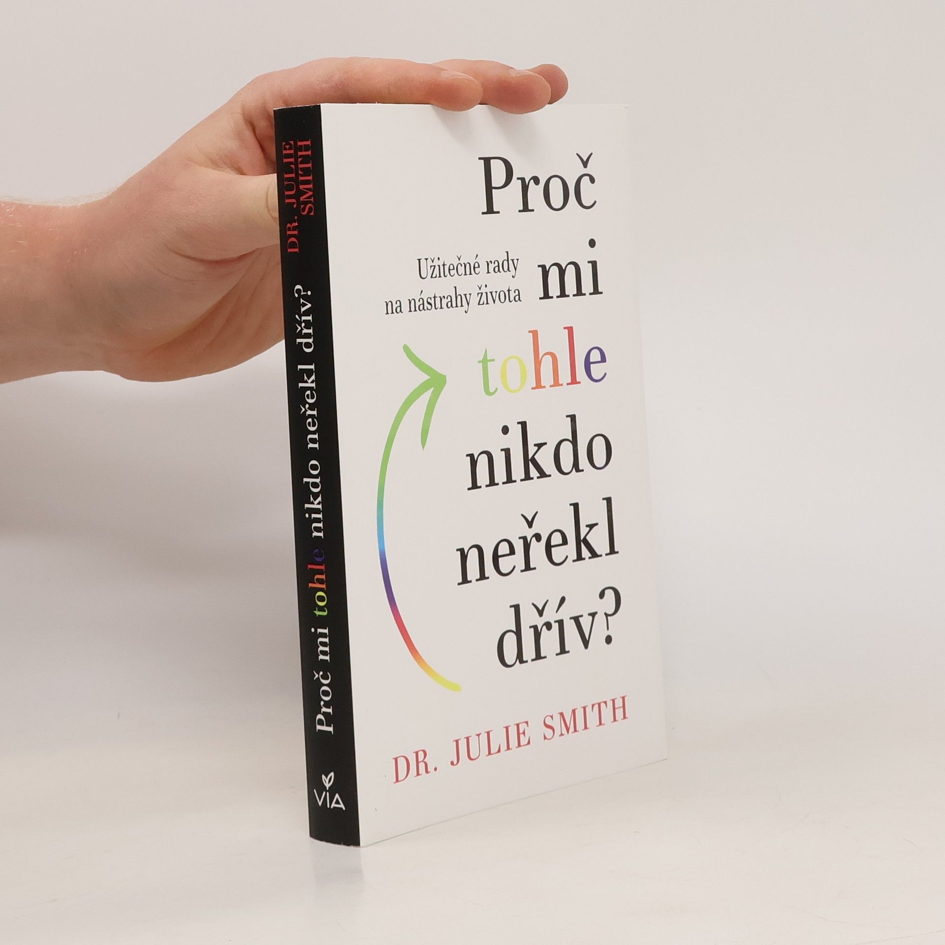 Julie Smith Proč mi tohle nikdo neřekl dřív?