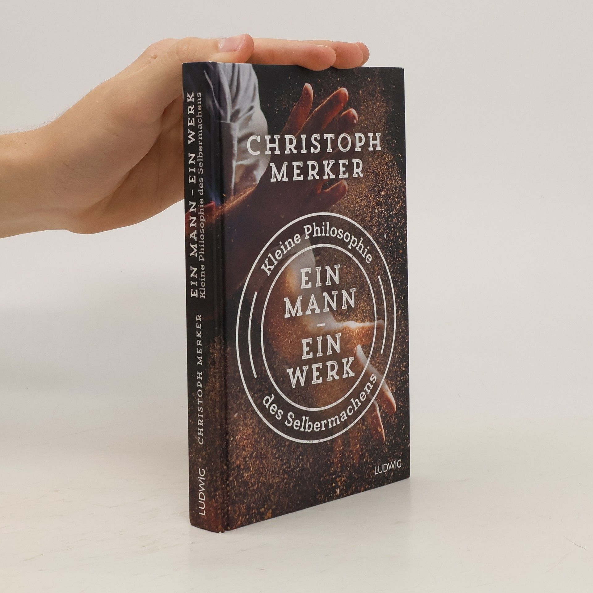 Christoph Merker Ein Mann, ein Werk. Kleine Philosophie des Selbermachens