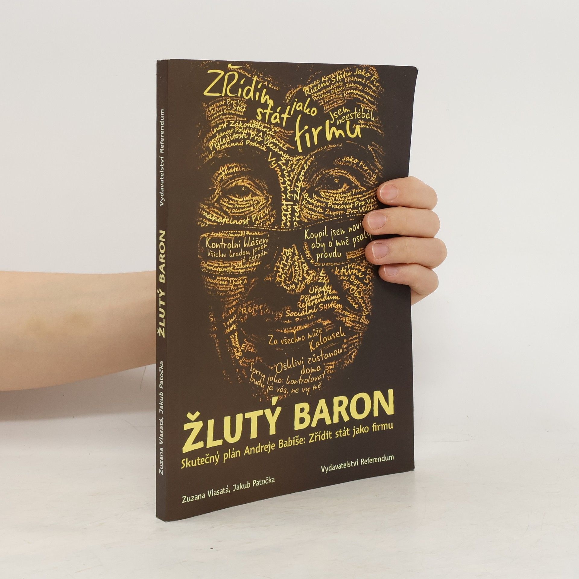 Zuzana Vlasatá Žlutý baron. Skutečný plán Andreje Babiše. Zřídit stát jako firmu