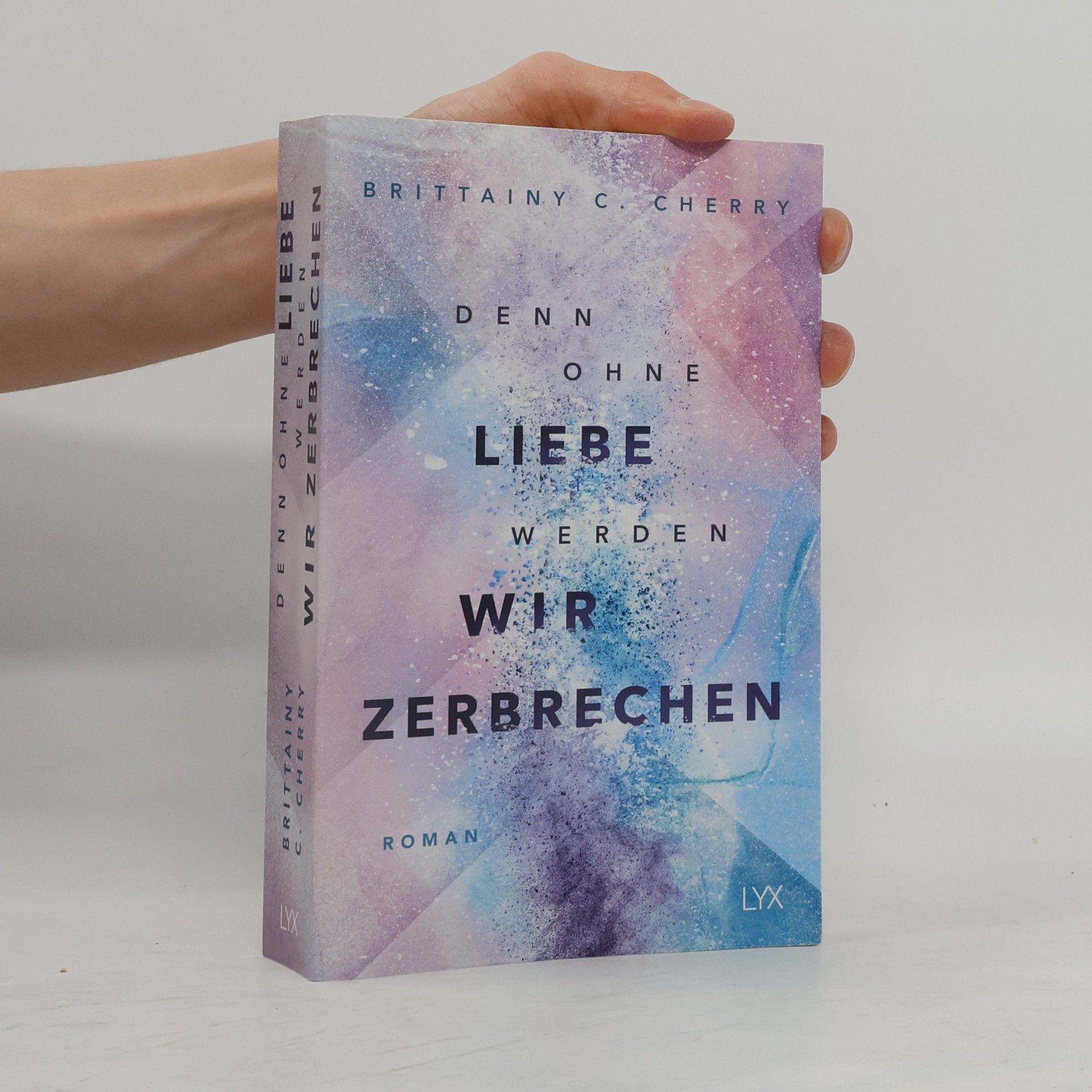 Brittainy C. Cherry Denn ohne Liebe werden wir zerbrechen