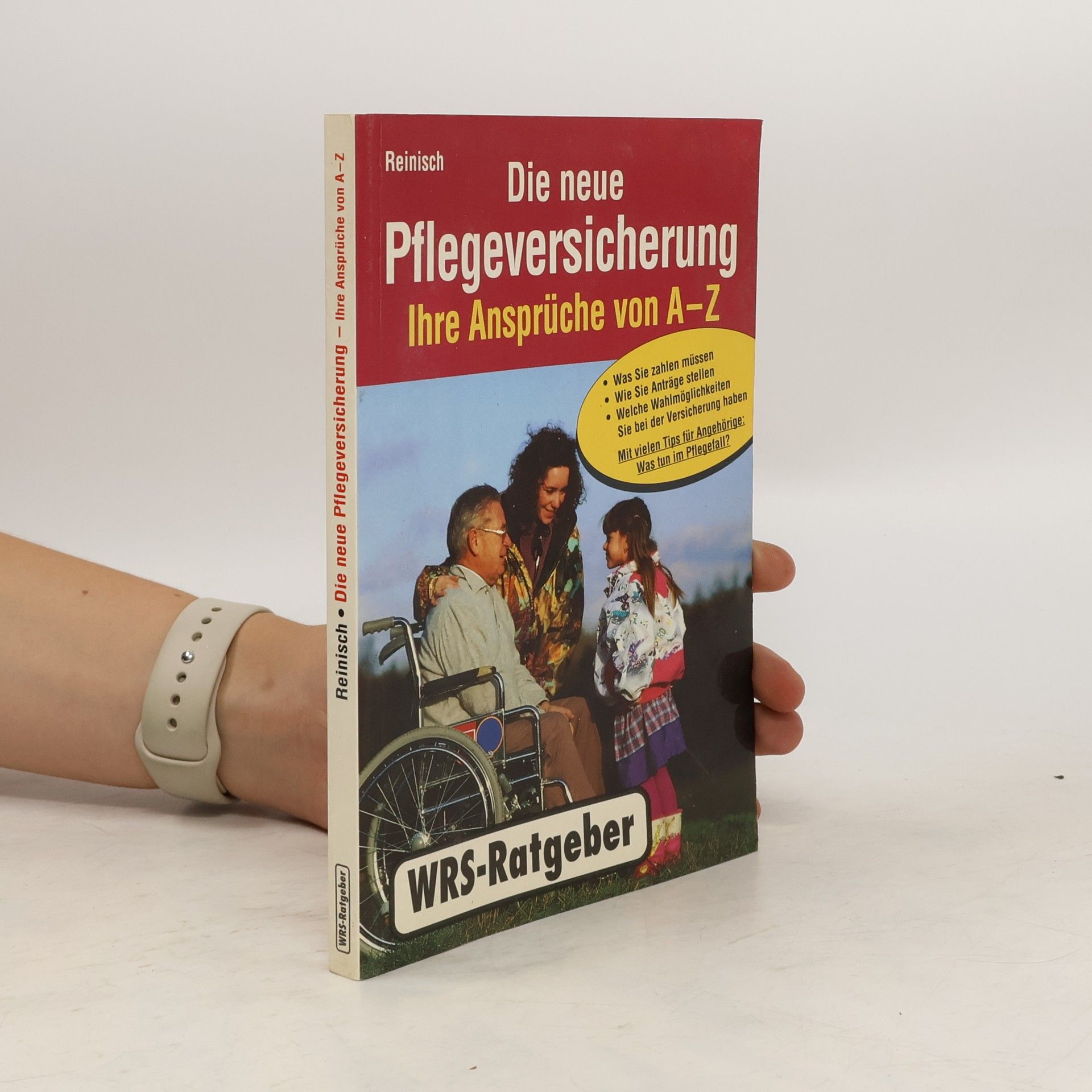 Günther Reinisch Die neue Pflegeversicherung - Ihre Ansprüche von A - Z