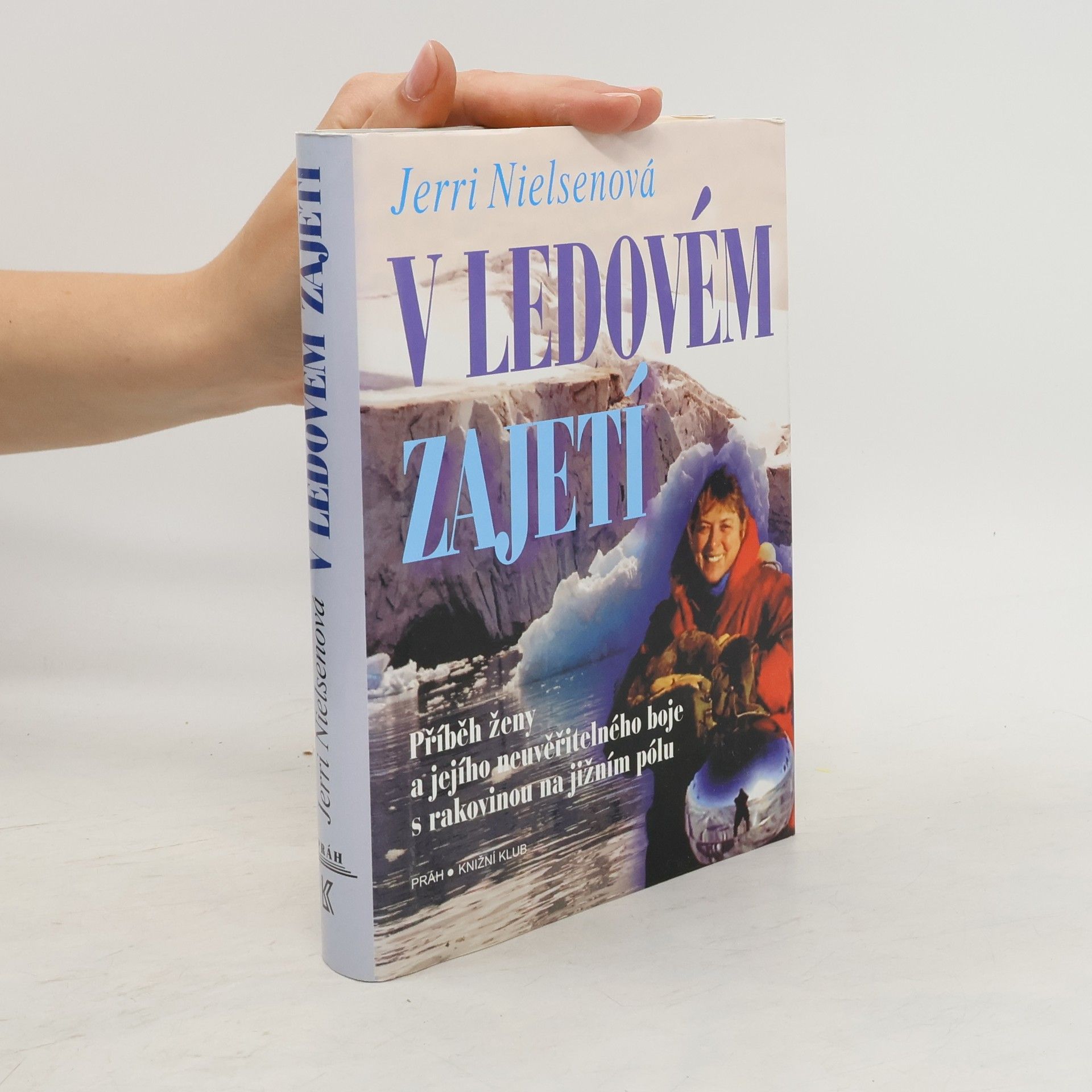 Jerri Nielsen V ledovém zajetí : příběh ženy a jejího neuvěřitelného boje s rakovinou na jižním pólu