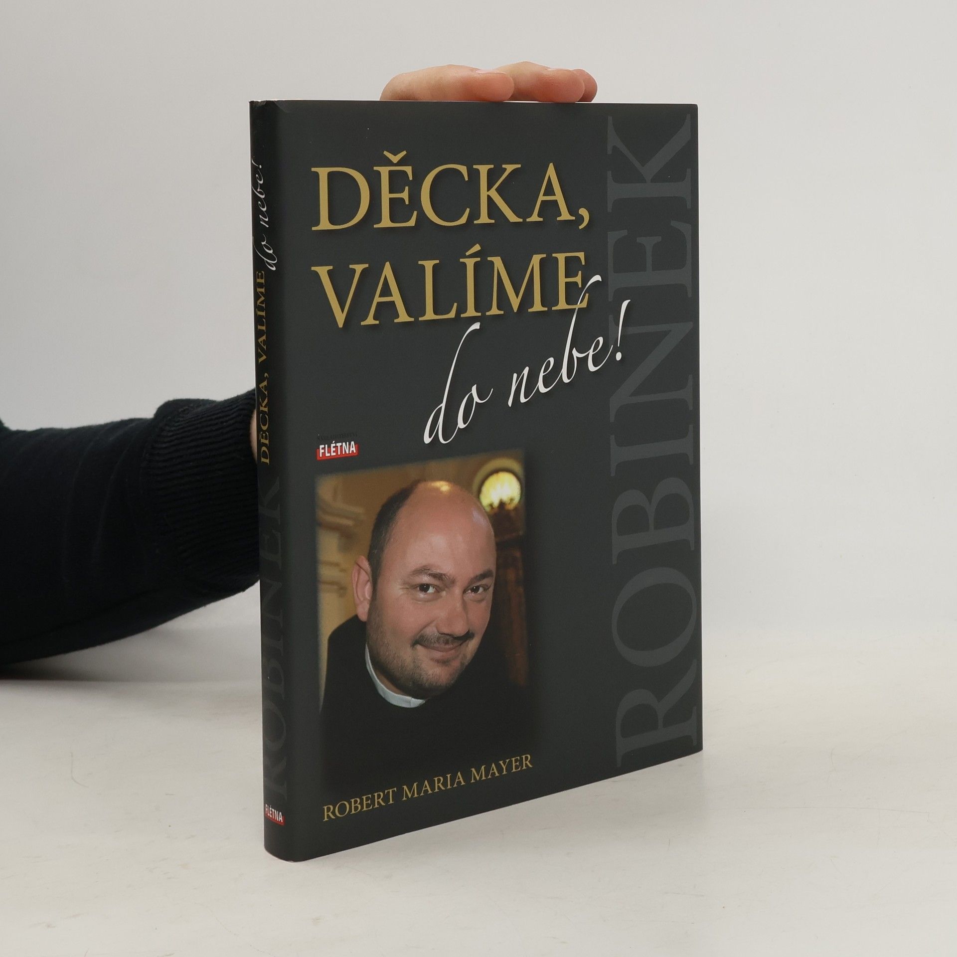 Robert Maria Mayer Děcka, valíme do nebe!
